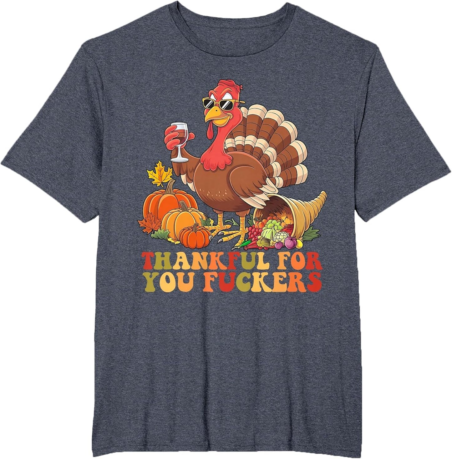 Thankful for You Fuckers Thanksgiving Turkey Drinking Wine