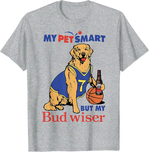 My Pet Smart But My Bud Wiser Funny Dog Lover