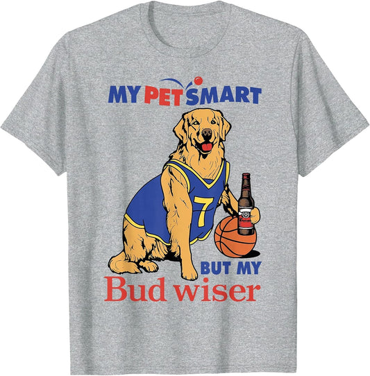My Pet Smart But My Bud Wiser Funny Dog Lover