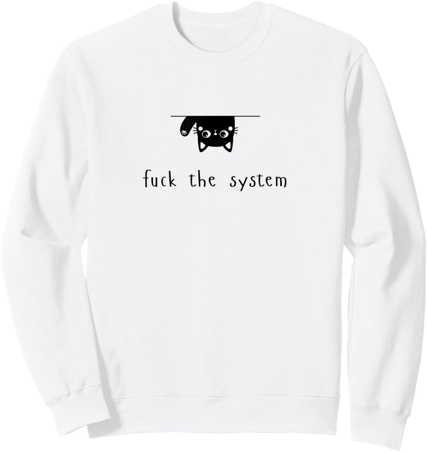 Cat Fuck the System Traffic Therum Upsidedown Men Women Sweatshirt - Sweatshirt | White