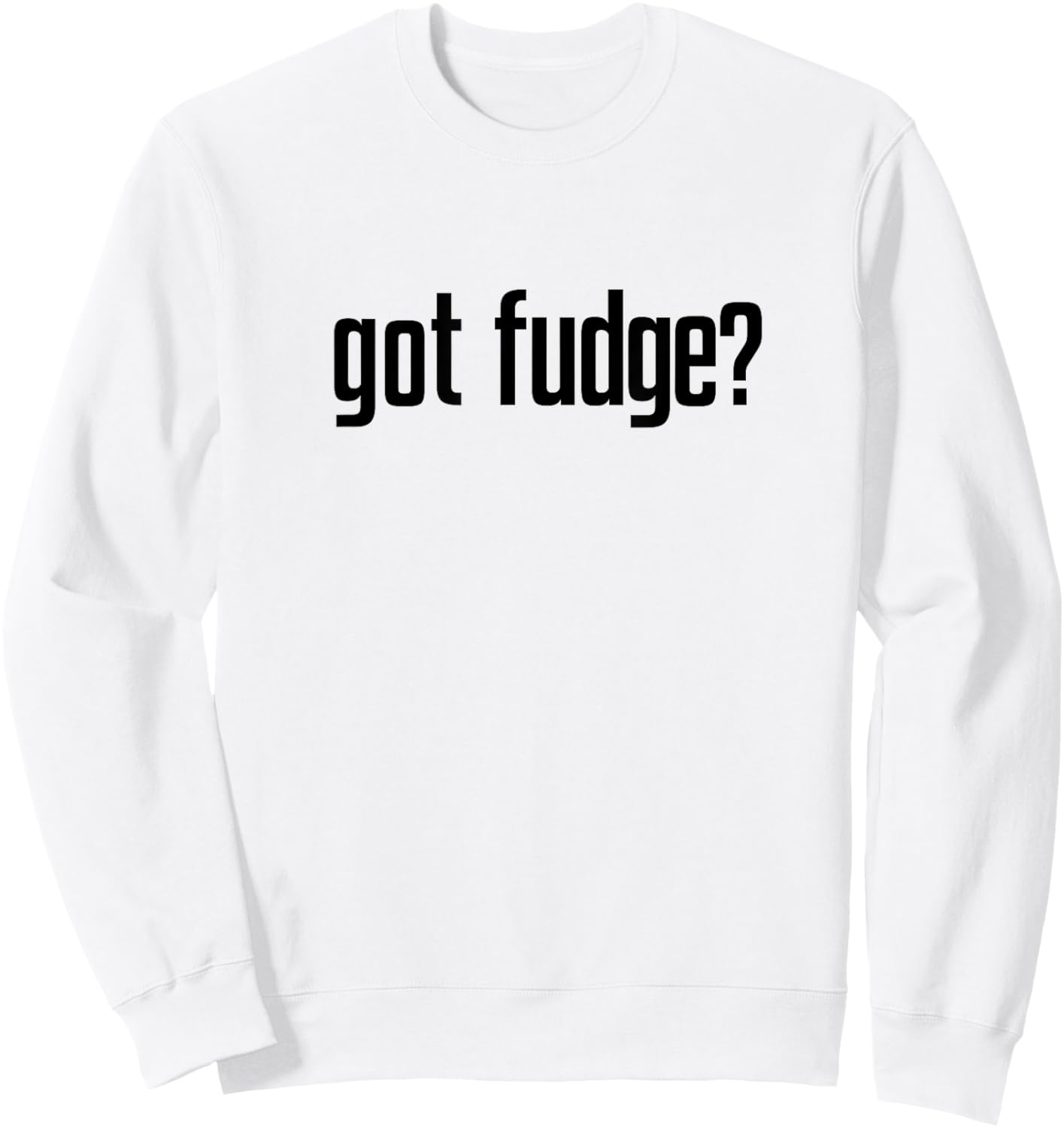 Got Fudge? Sweatshirt - Sweatshirt | White