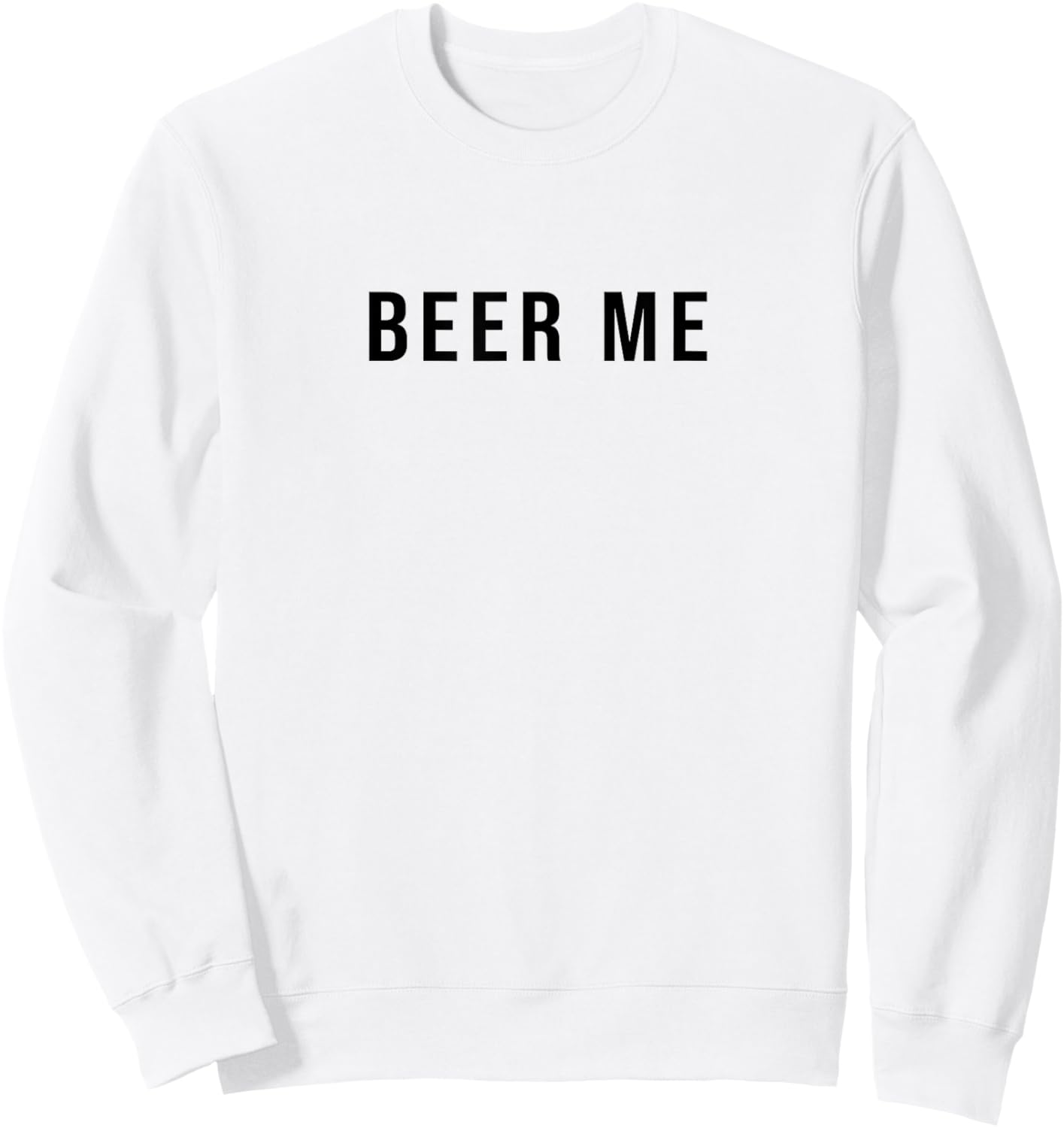 Beer Me Sweatshirt - Sweatshirt | White