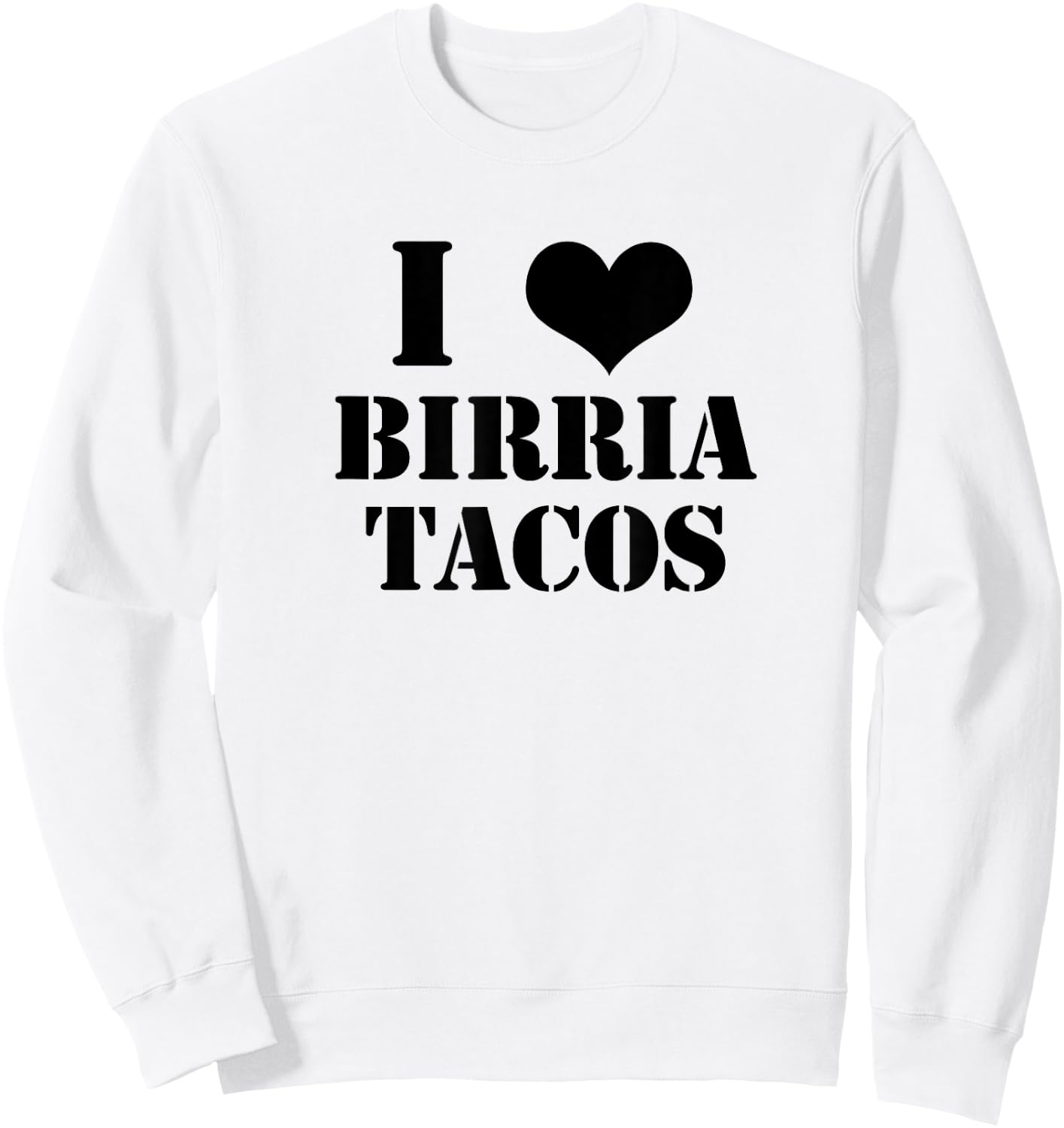 Birria Tacos Gift Foodies I Love Birria Tacos Graphic Sweatshirt - Sweatshirt | White