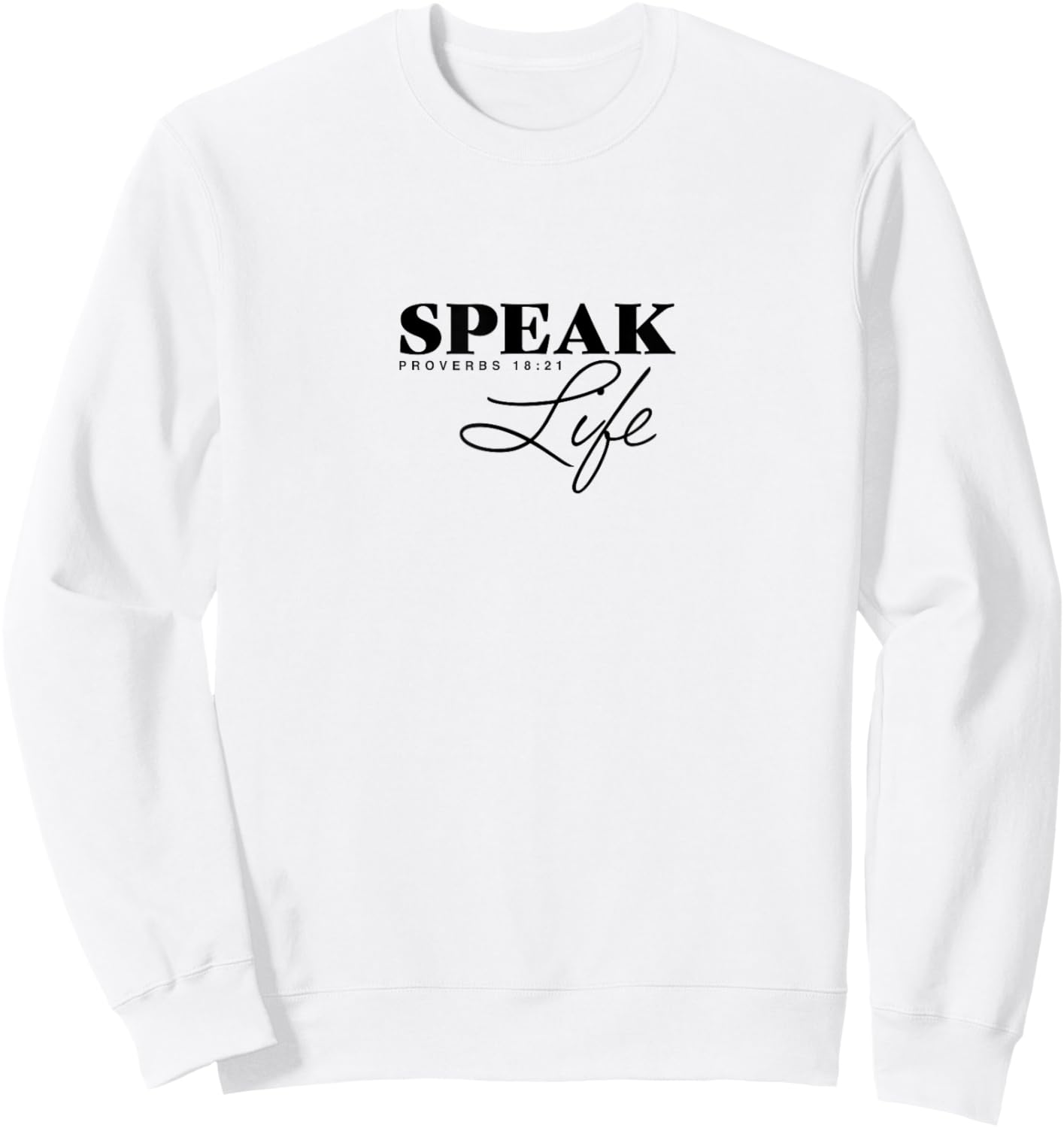 Proverbs 18:21 Speak Life, Christian Clothing,Christian Sweatshirt - Sweatshirt | White