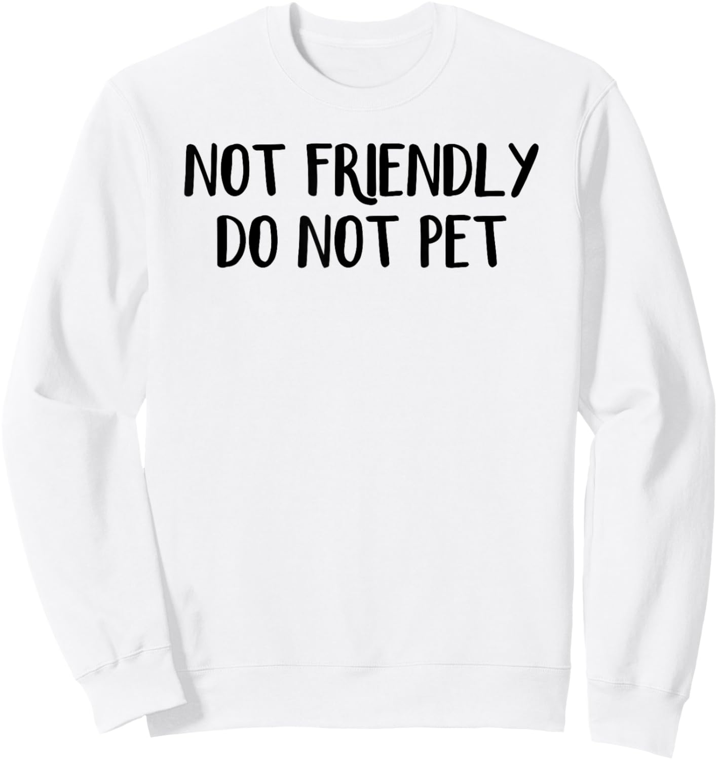 Not Friendly Do Not Pet Sweatshirt - Sweatshirt | White