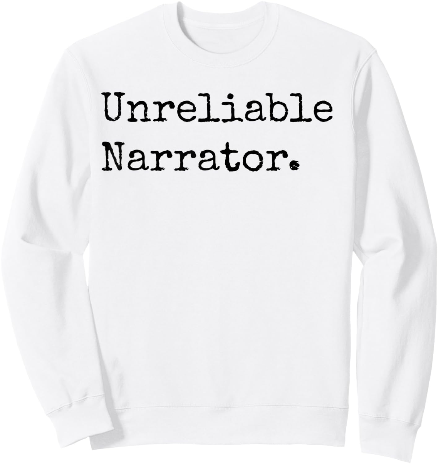 Unreliable Narrator Literary Book Author Bookworm Writer Sweatshirt - Sweatshirt | White