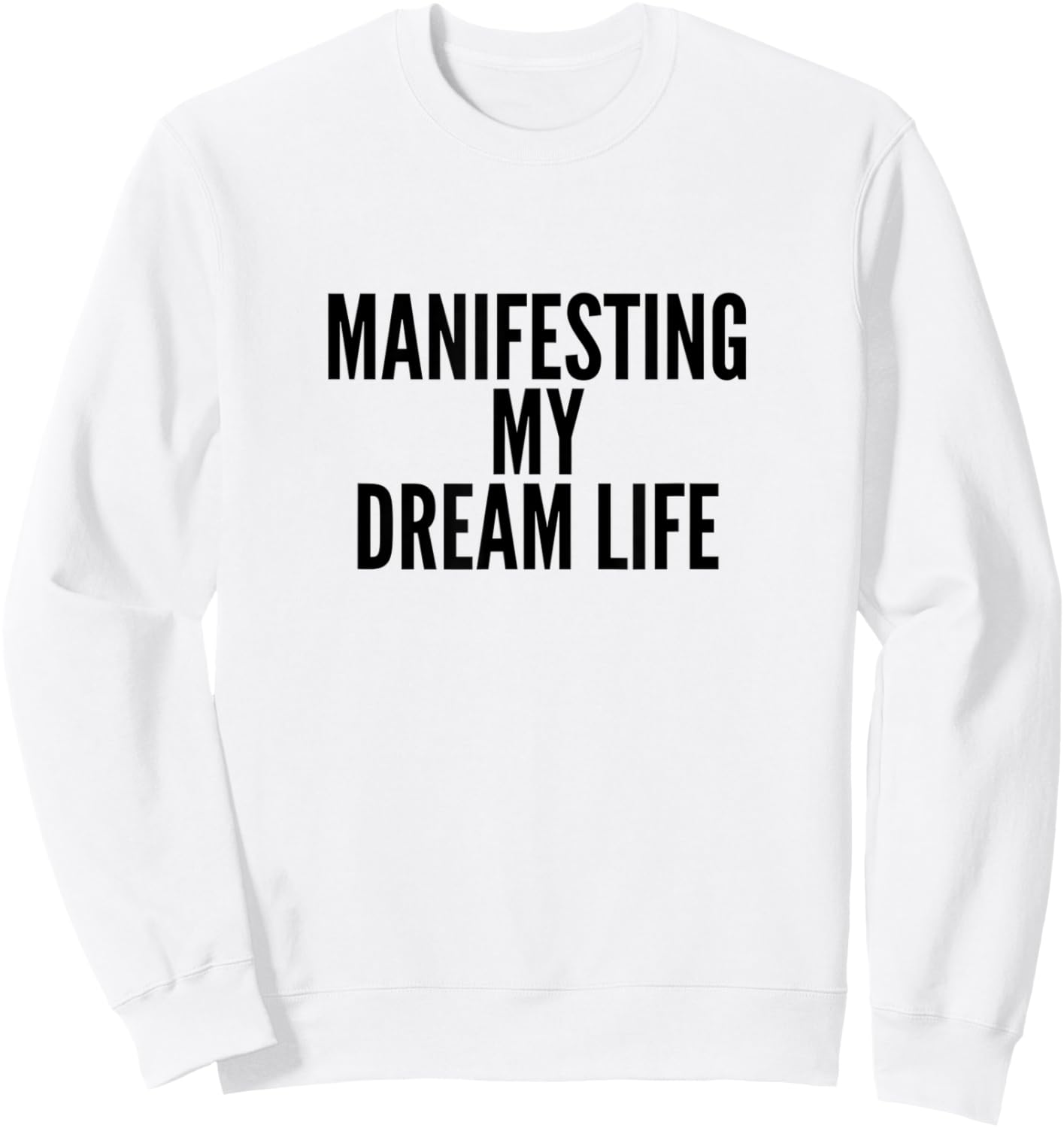 Manifesting My Dream Life Sweatshirt - Sweatshirt | White