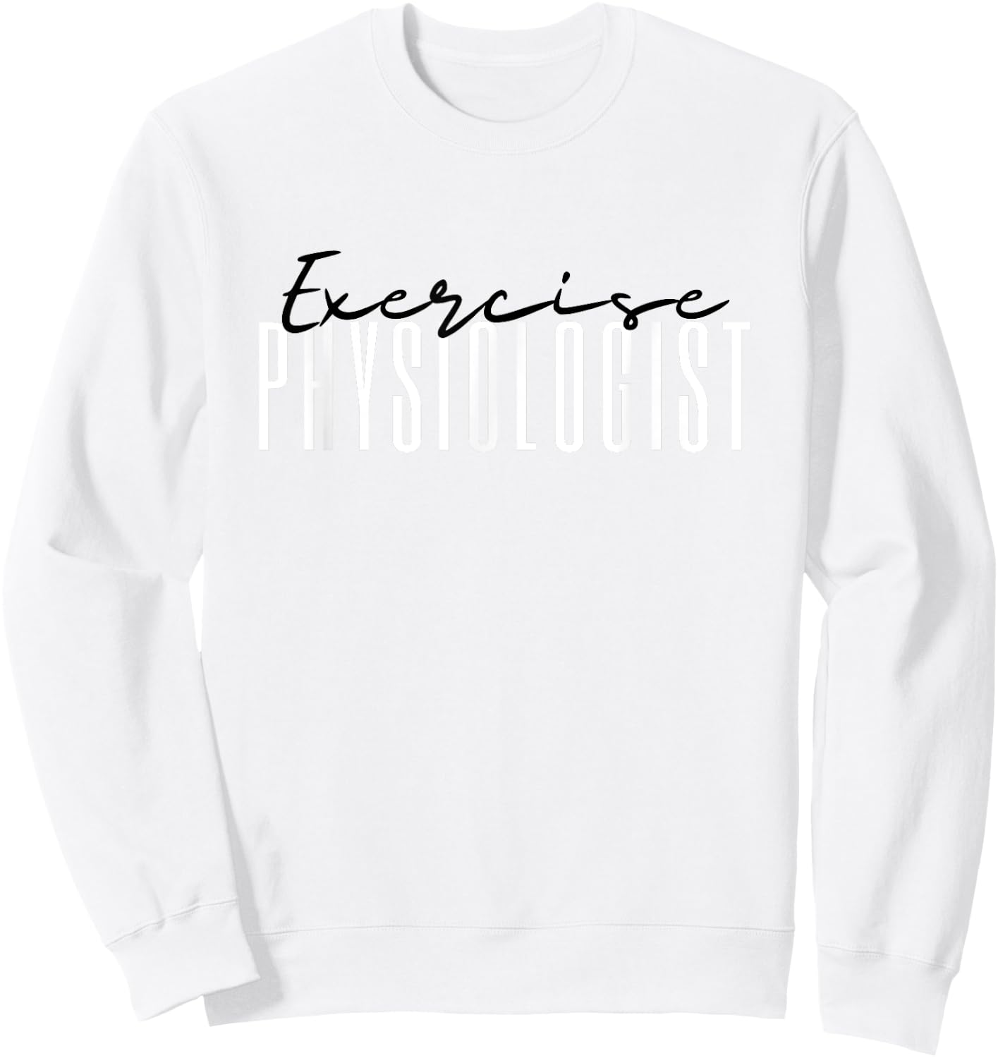 Exercise Physiologist Exercise Physiology Physical Therapy Sweatshirt - Sweatshirt | White