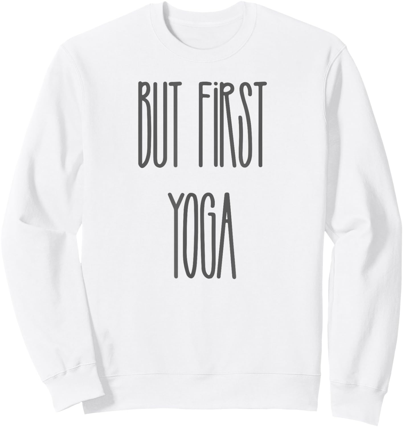 Funny But First Yoga Quote Saying Charcoal Text Sweatshirt - Sweatshirt | White