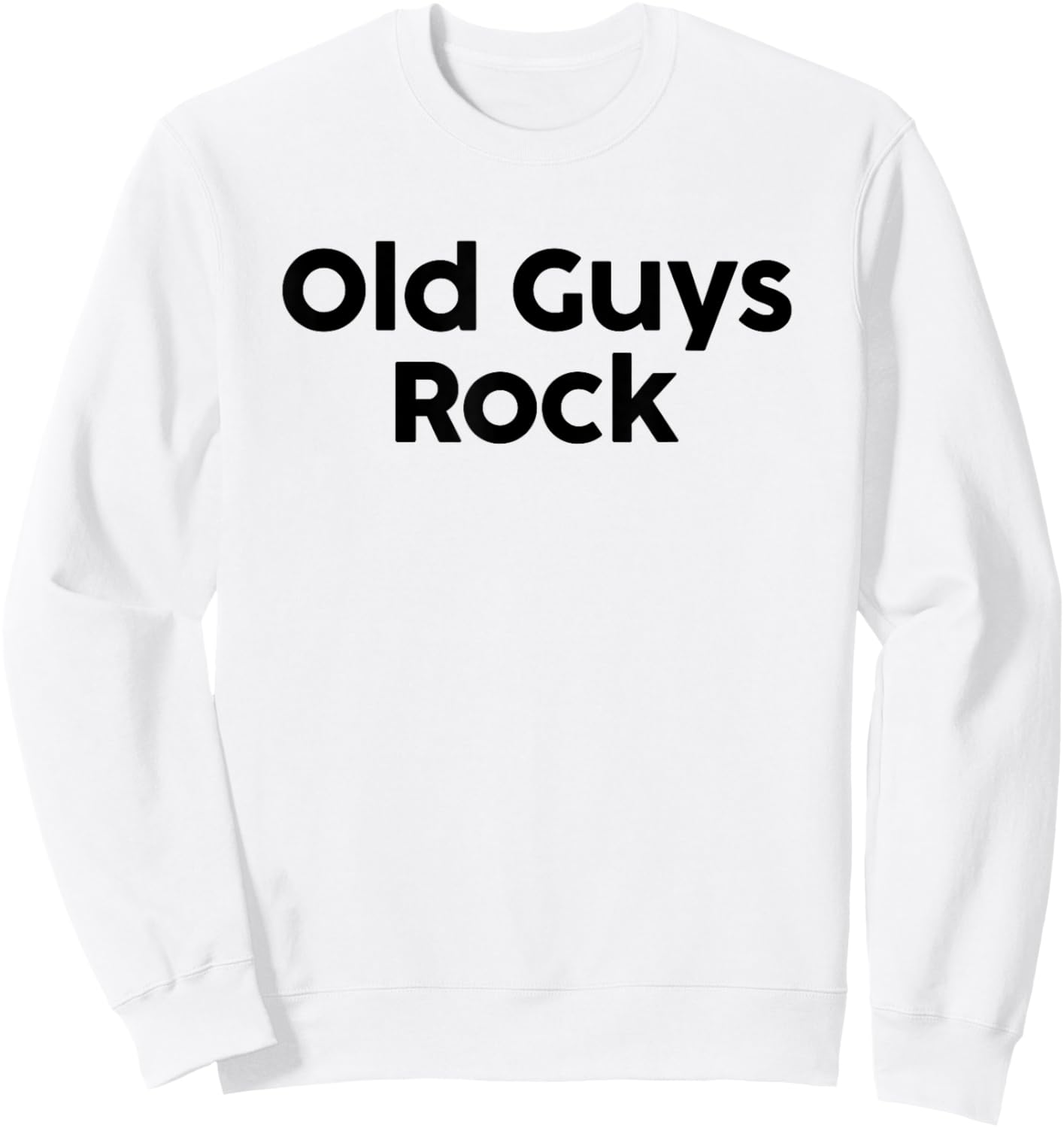 Old Guys Rock Aging Funny Saying Old Age Sweatshirt - Sweatshirt | White
