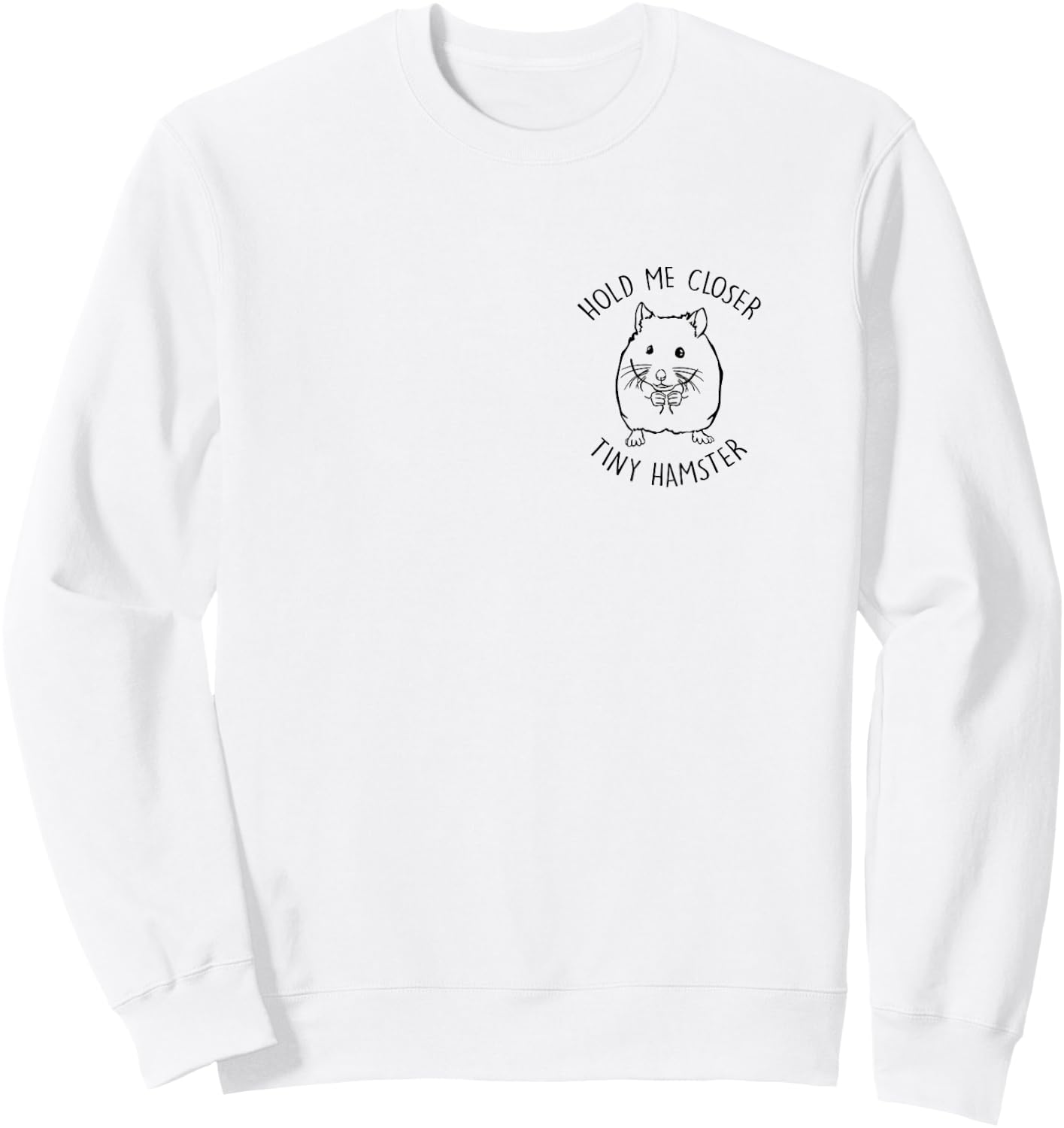 Hold Me Closer Tiny Hamster Lover Hamster Mom Pocket Print Sweatshirt - Sweatshirt | White