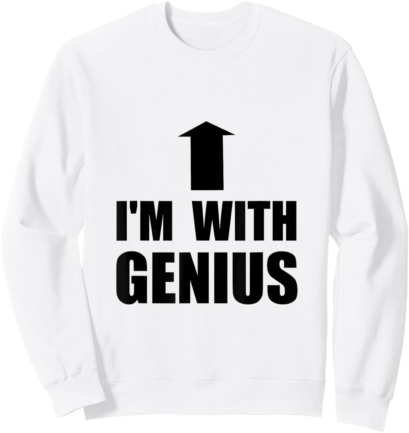I’m With Genius Funny Sweatshirt - Sweatshirt | White