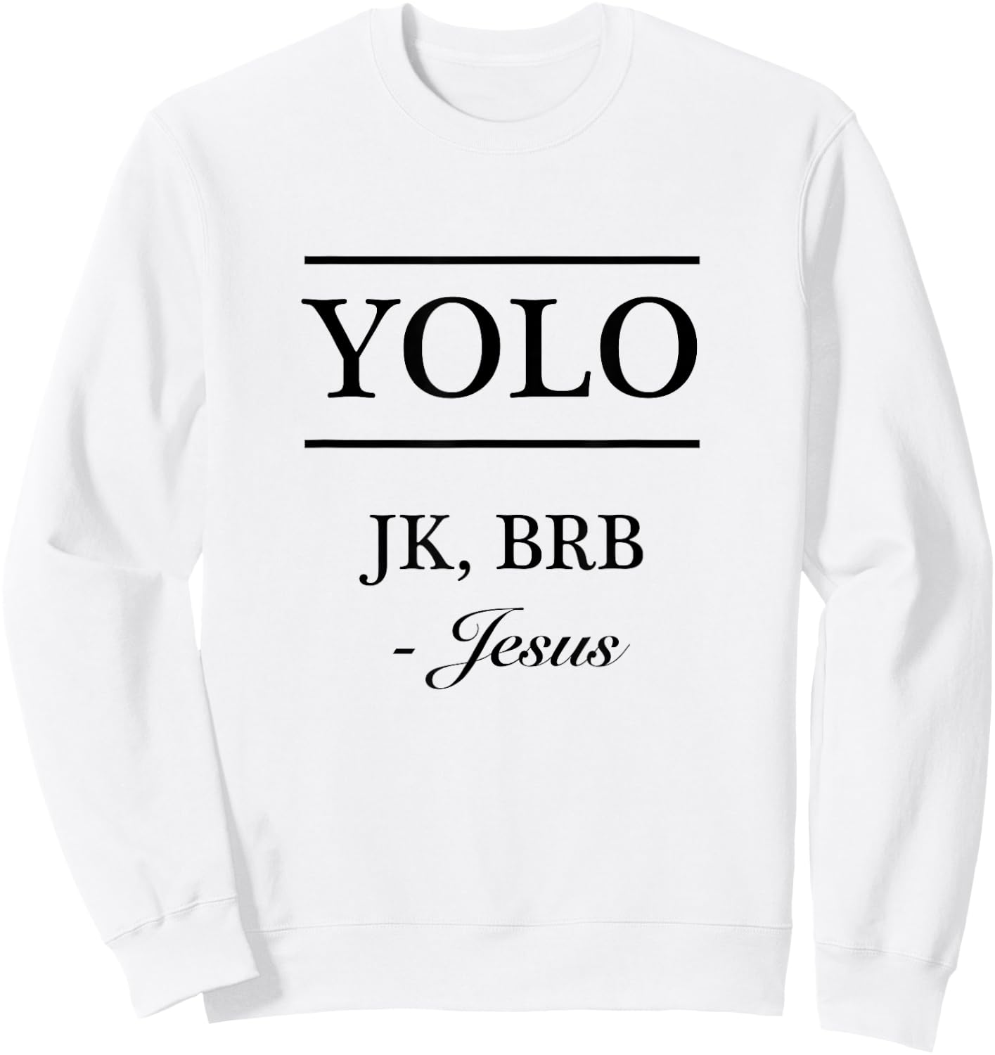 YOLO JK, BRB - Jesus | Funny Christian Graphic Sweatshirt - Sweatshirt | White