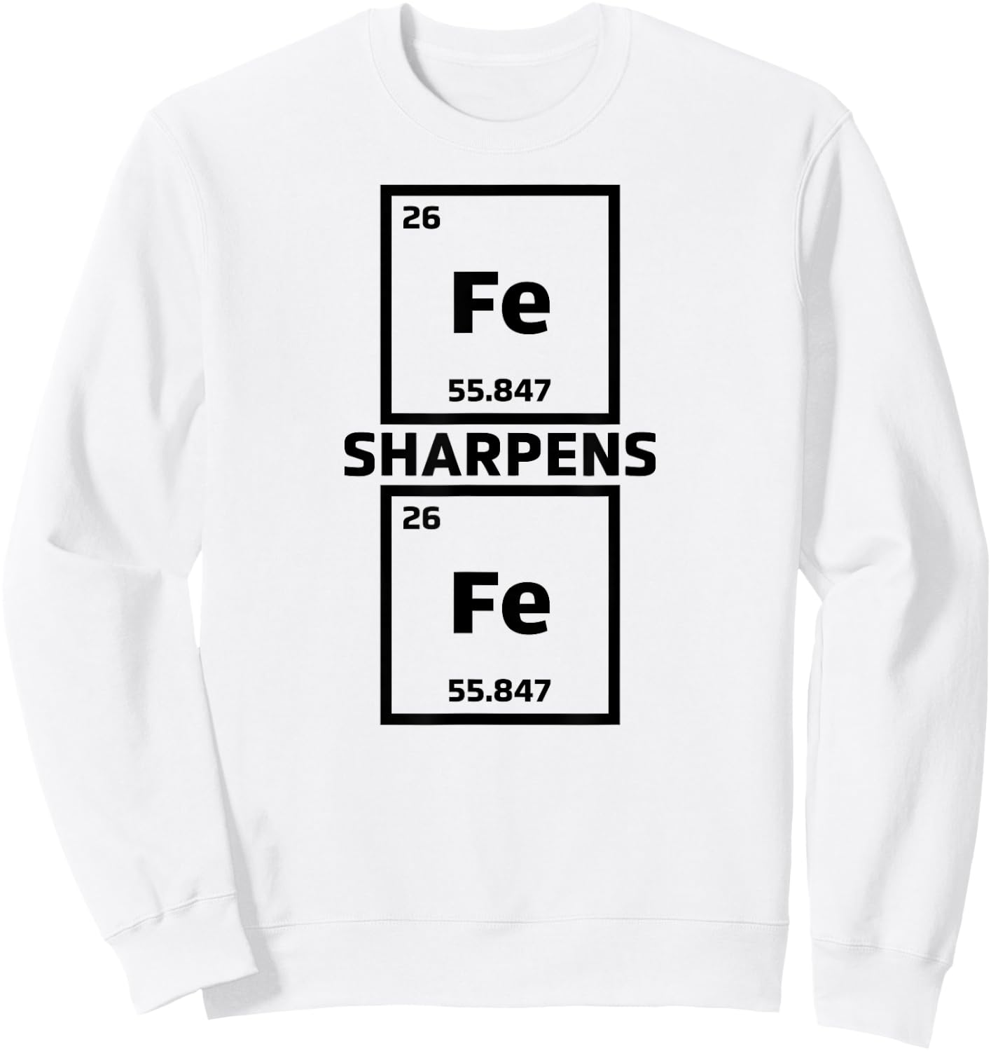 Cool Iron Sharpens Iron Periodic Elements Science - FE Sweatshirt - Sweatshirt | White