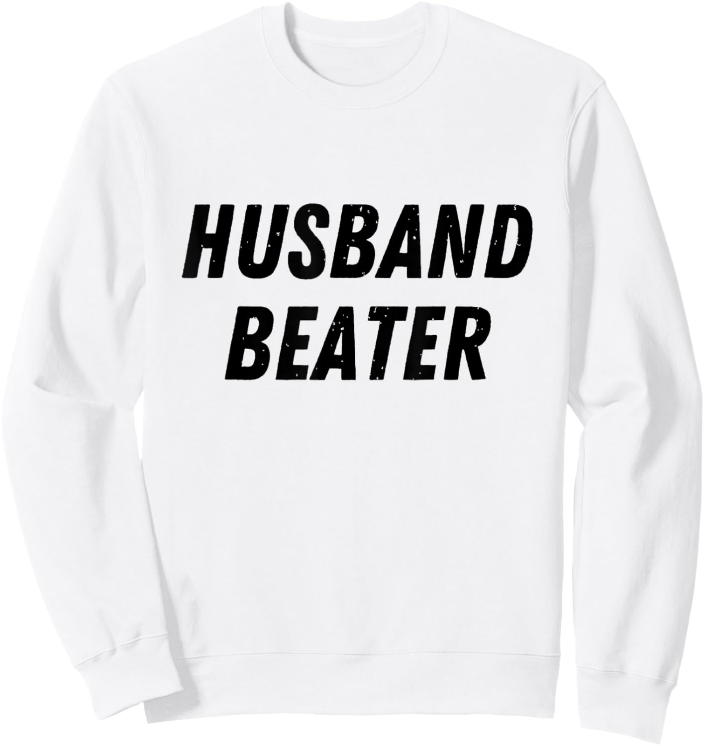 Husband Beater Funny Vintage Trending Sweatshirt - Sweatshirt | White