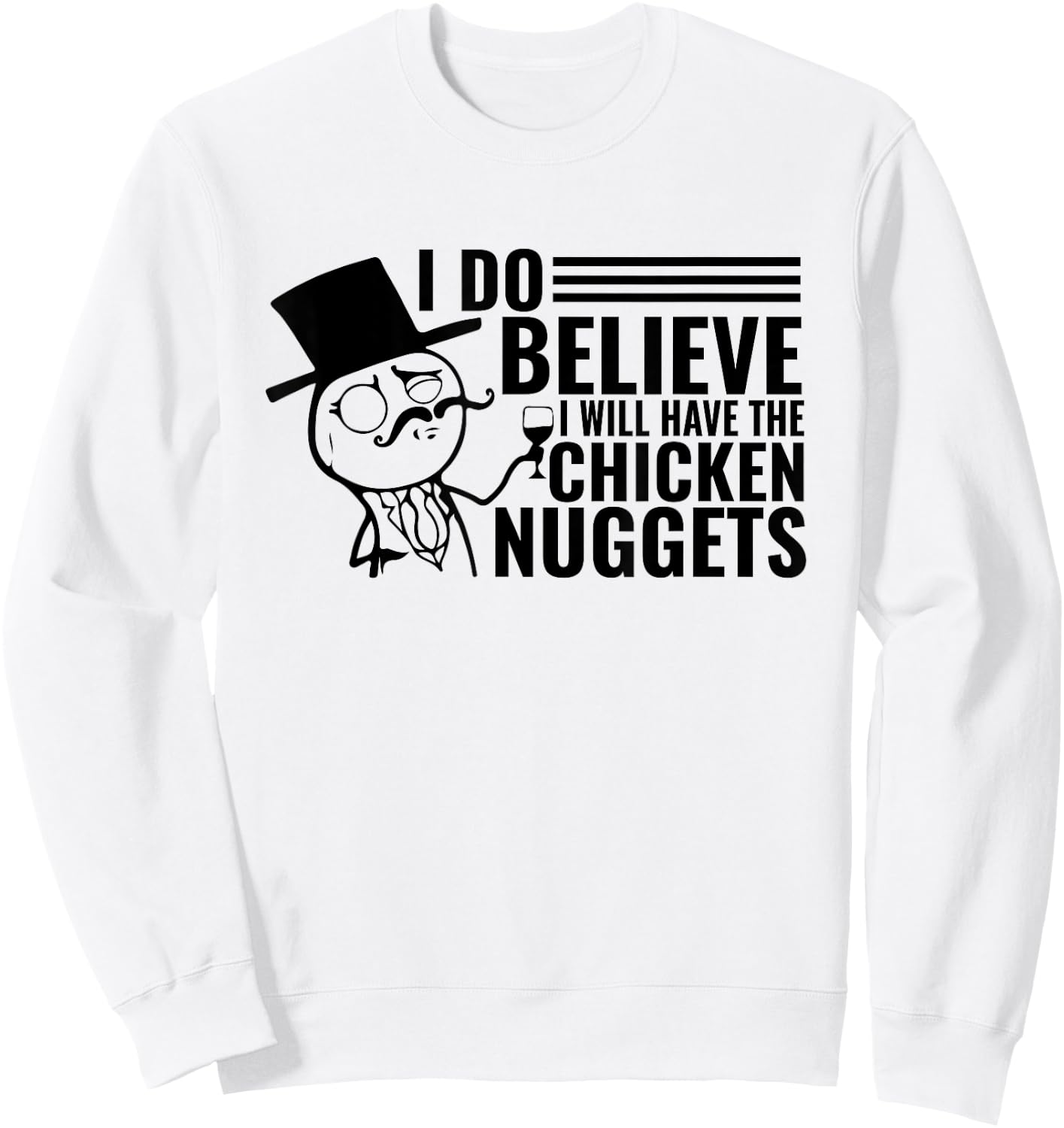 I Do Believe I Will Have The Chicken Nuggets Sweatshirt - Sweatshirt | White