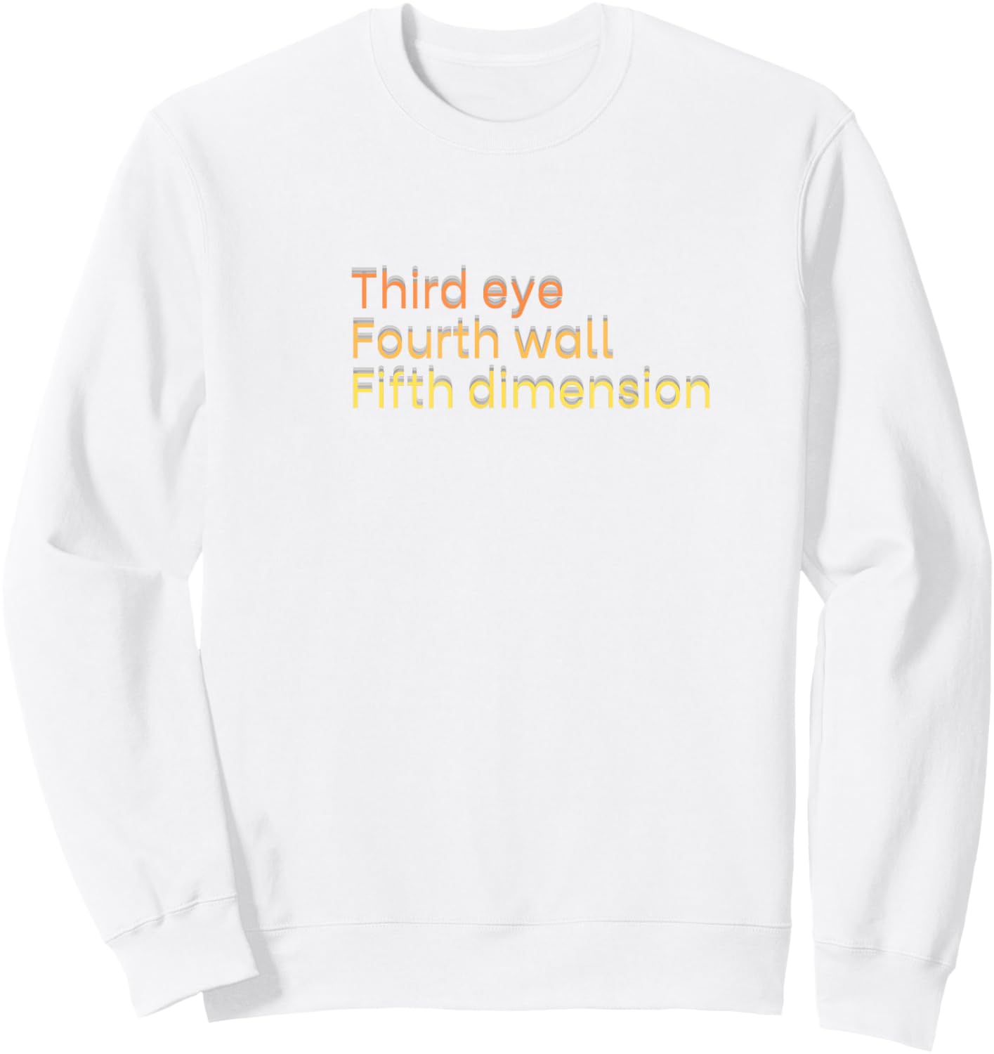 Third Eye, Fourth Wall, Fifth Dimension Sweatshirt - Sweatshirt | White
