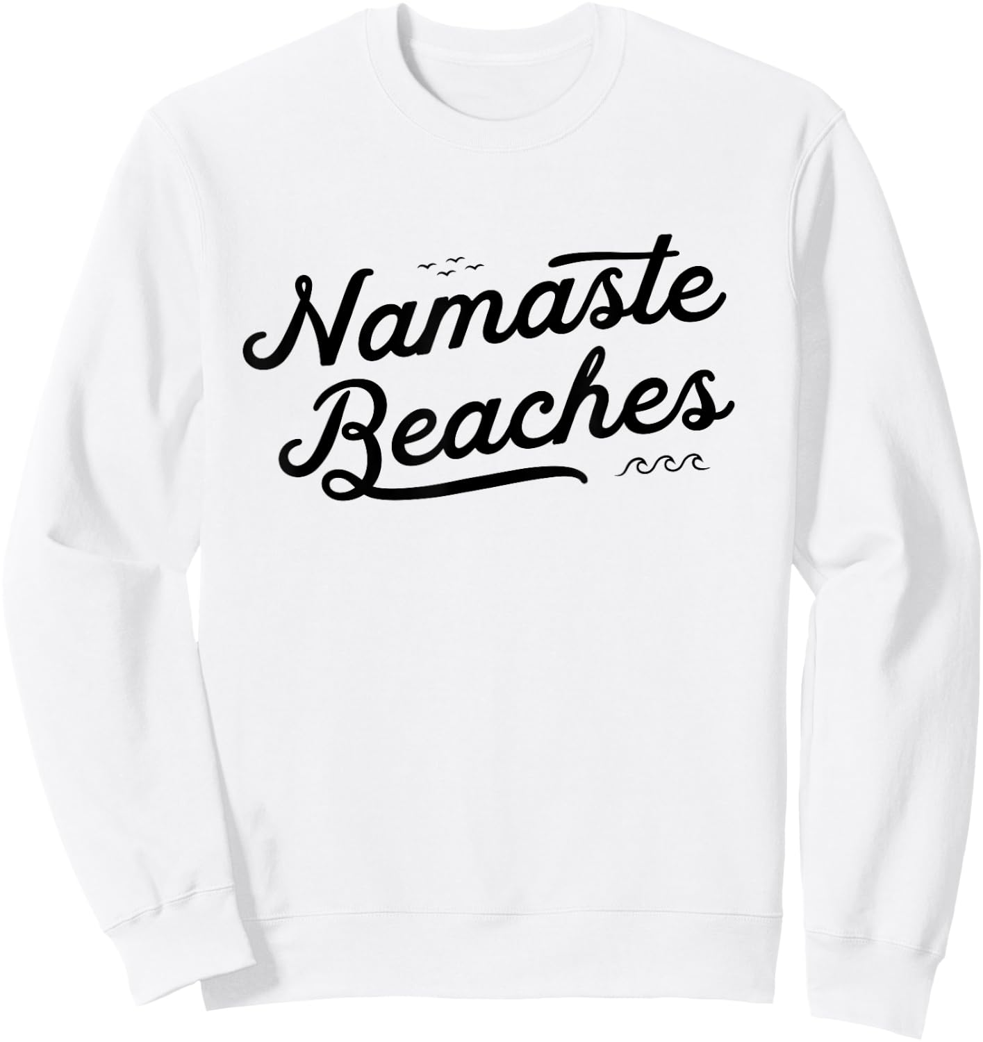 NAMASTE BEACHES Cute Funny Yoga Summer Beach Waves Namastay Sweatshirt - Sweatshirt | White