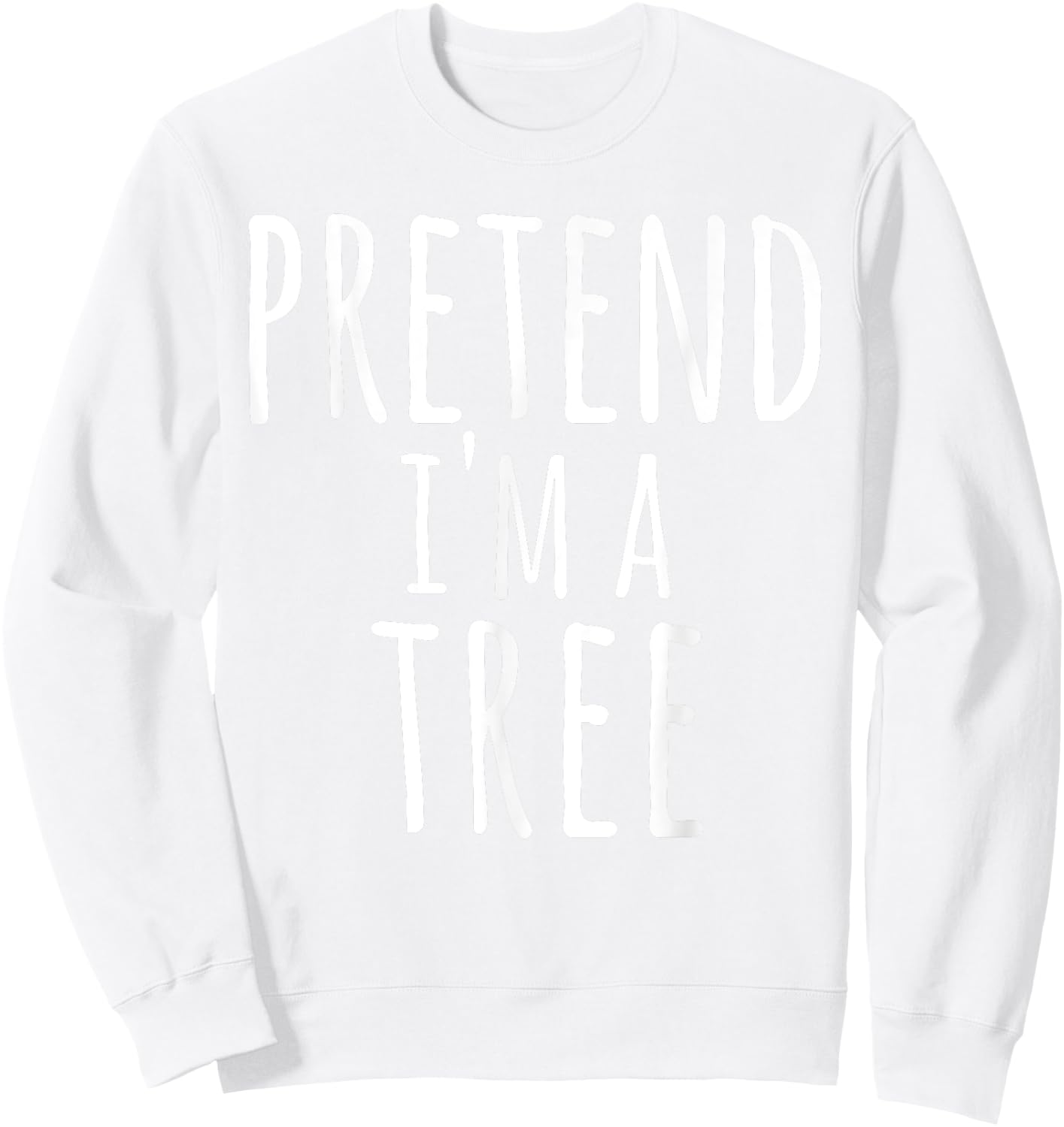 Funny Easy Lazy Halloween PRETEND I'M A TREE Costume Gift Sweatshirt - Sweatshirt | White