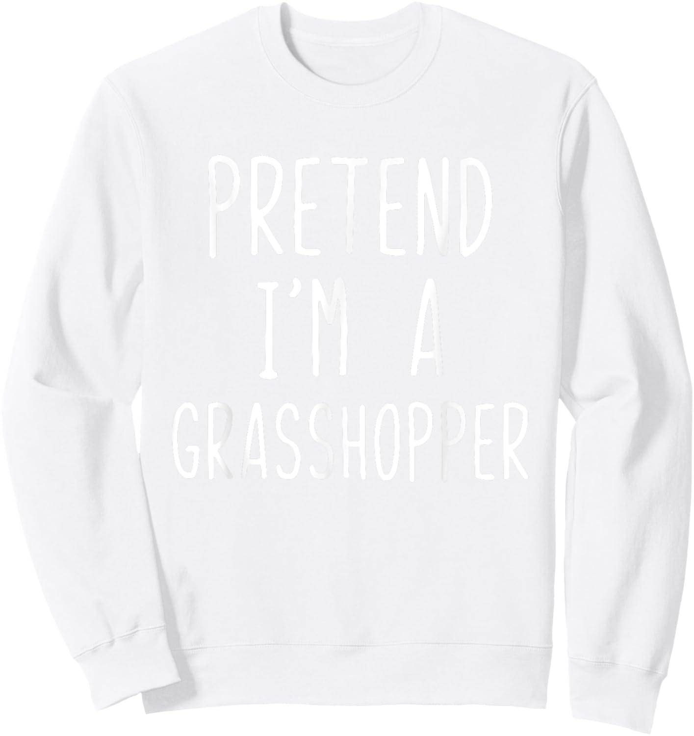 Pretend Im A Grasshopper Costume Halloween Lazy Grass-Hoppe Sweatshirt - Sweatshirt | White