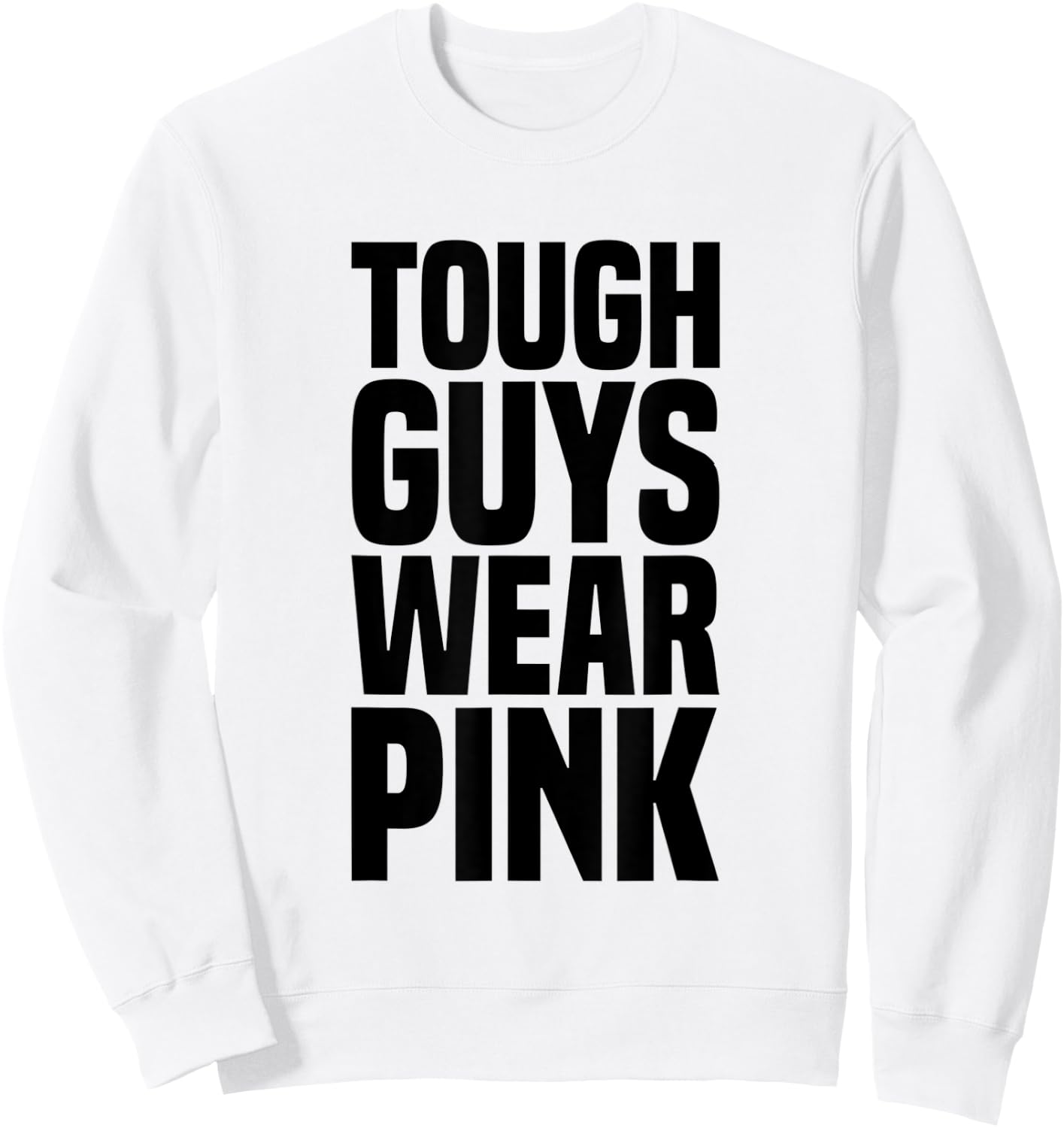 Tough Guys Wear Pink Breast Cancer Awareness Sweatshirt - Sweatshirt | White