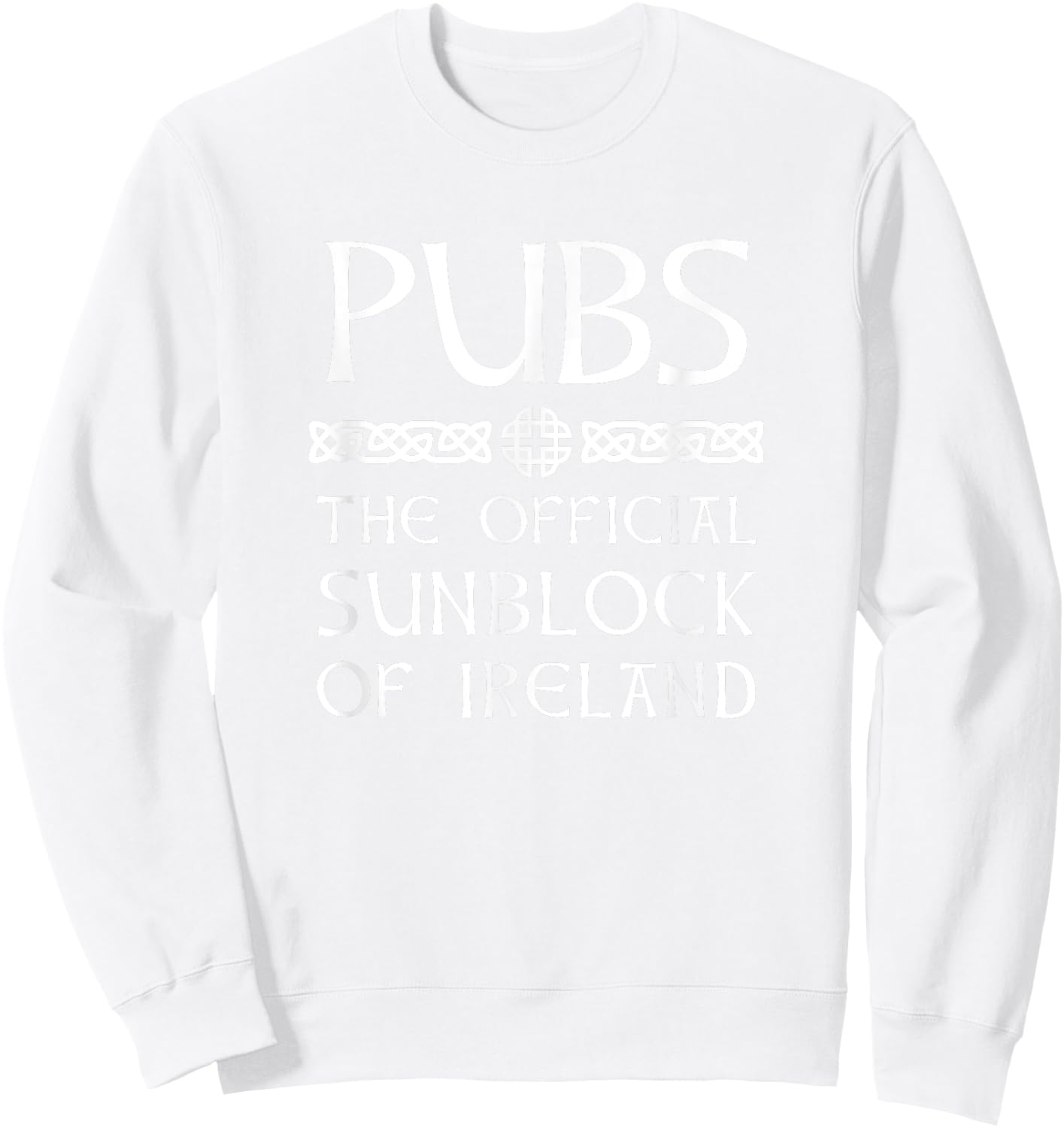 Irish Drinking Gear - Pubs the Official Sunblock of Ireland Sweatshirt - Sweatshirt | White