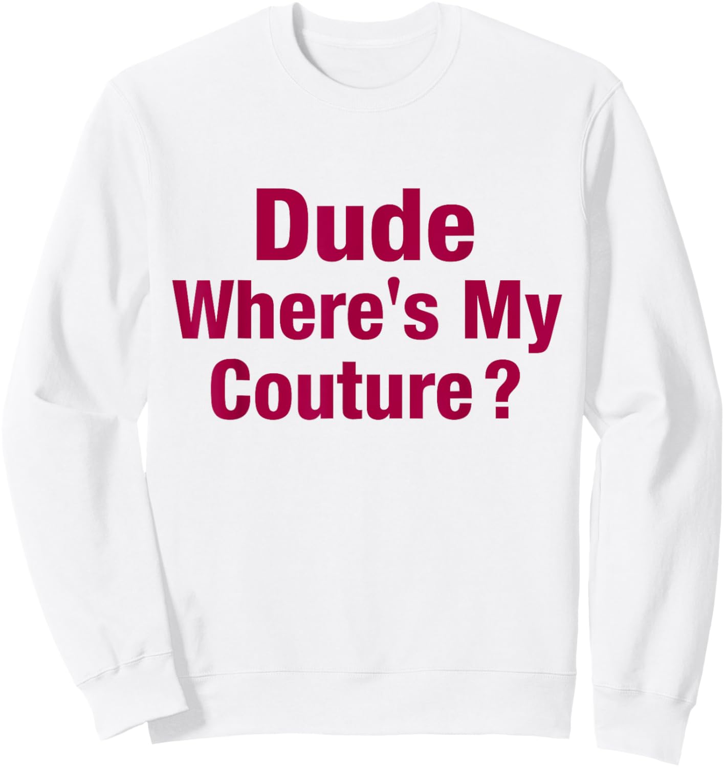 Dude Where's My Couture Sweatshirt - Sweatshirt | White
