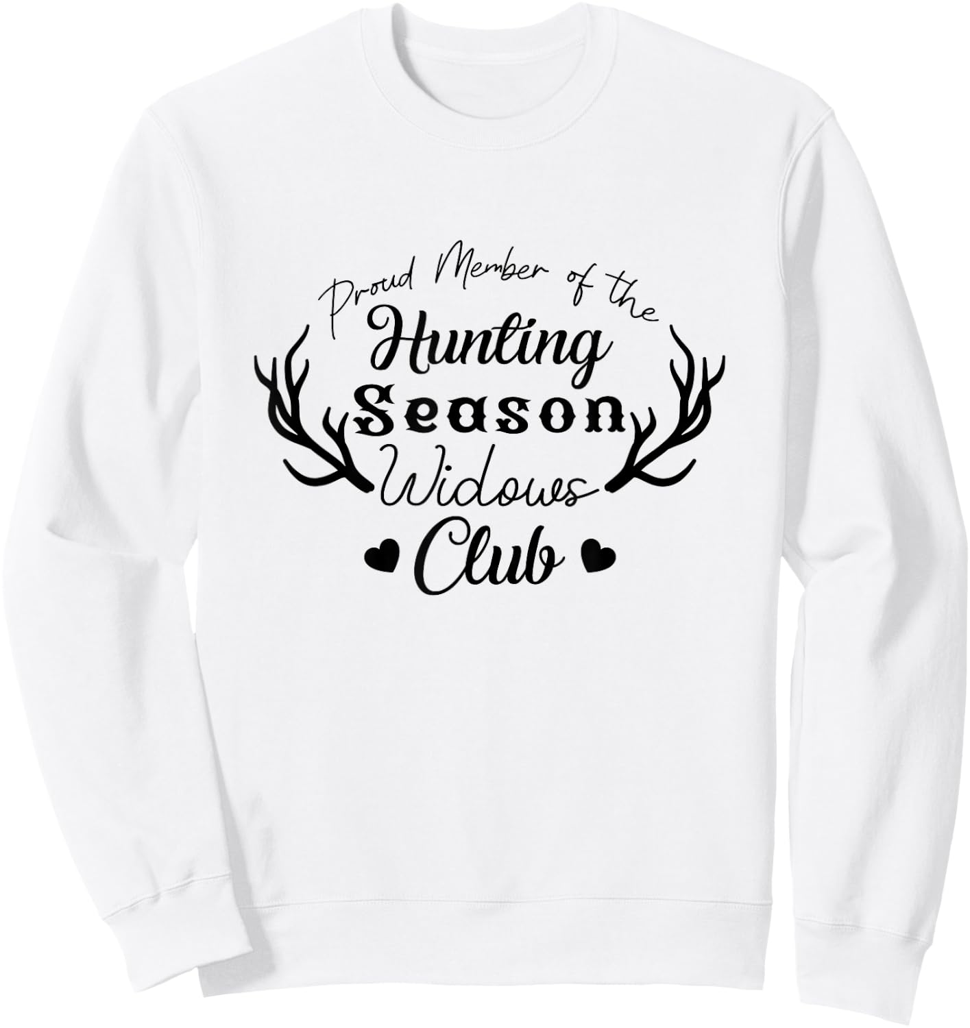 Proud Member Of The Hunting Season Widows Club Hunter Sweatshirt - Sweatshirt | White