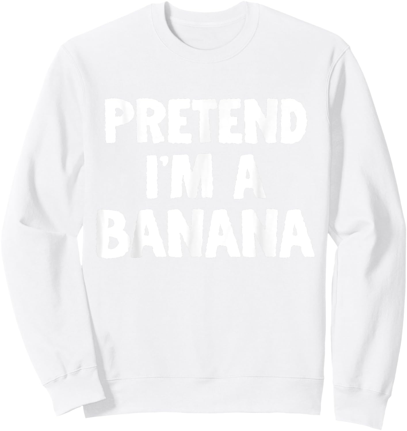 Pretend I'm A Banana Funny Halloween Costume Humor Sweatshirt - Sweatshirt | White