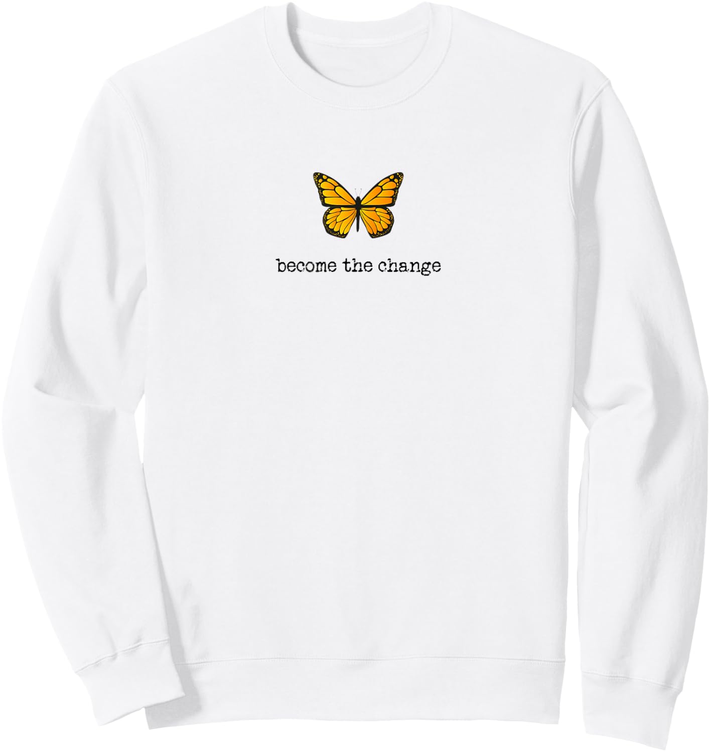 Butterfly Become The Change Inspiration Design Sweatshirt - Sweatshirt | White
