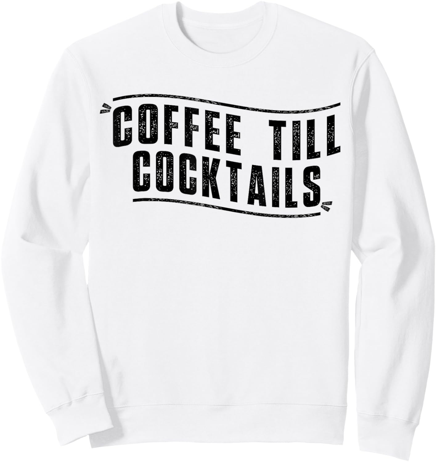 Coffee Till Cocktails Sweatshirt - Sweatshirt | White