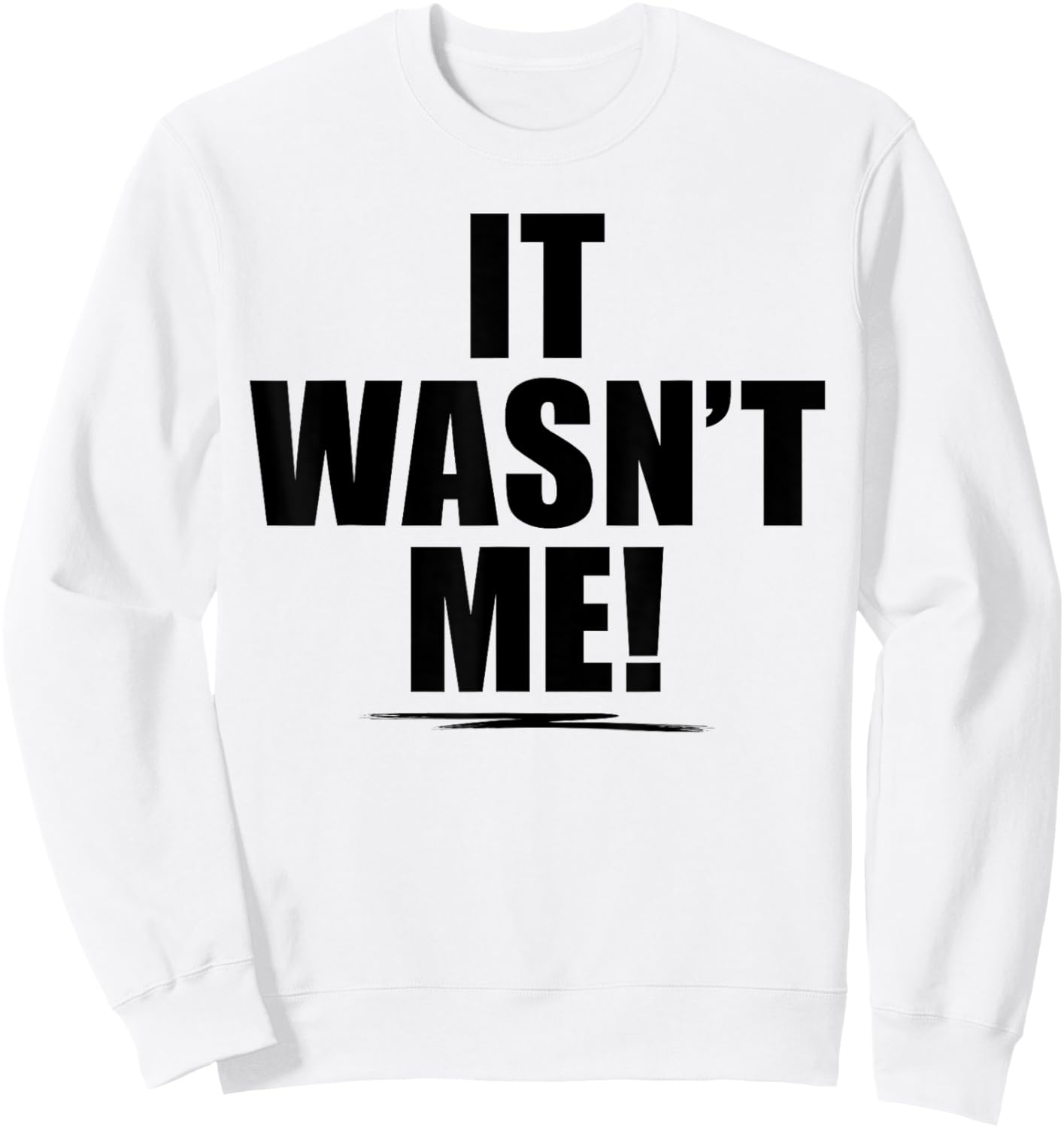 It Wasn't Me Shirt Boys Girls Men Women Funny It Wasn't Me Sweatshirt - Sweatshirt | White