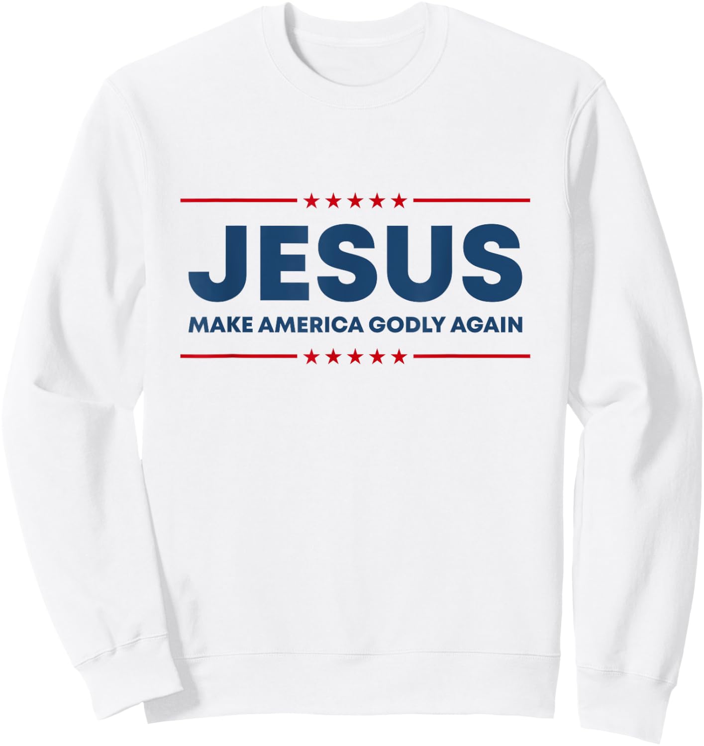 Jesus Make America Godly Again Christian US Patriot American Sweatshirt - Sweatshirt | White