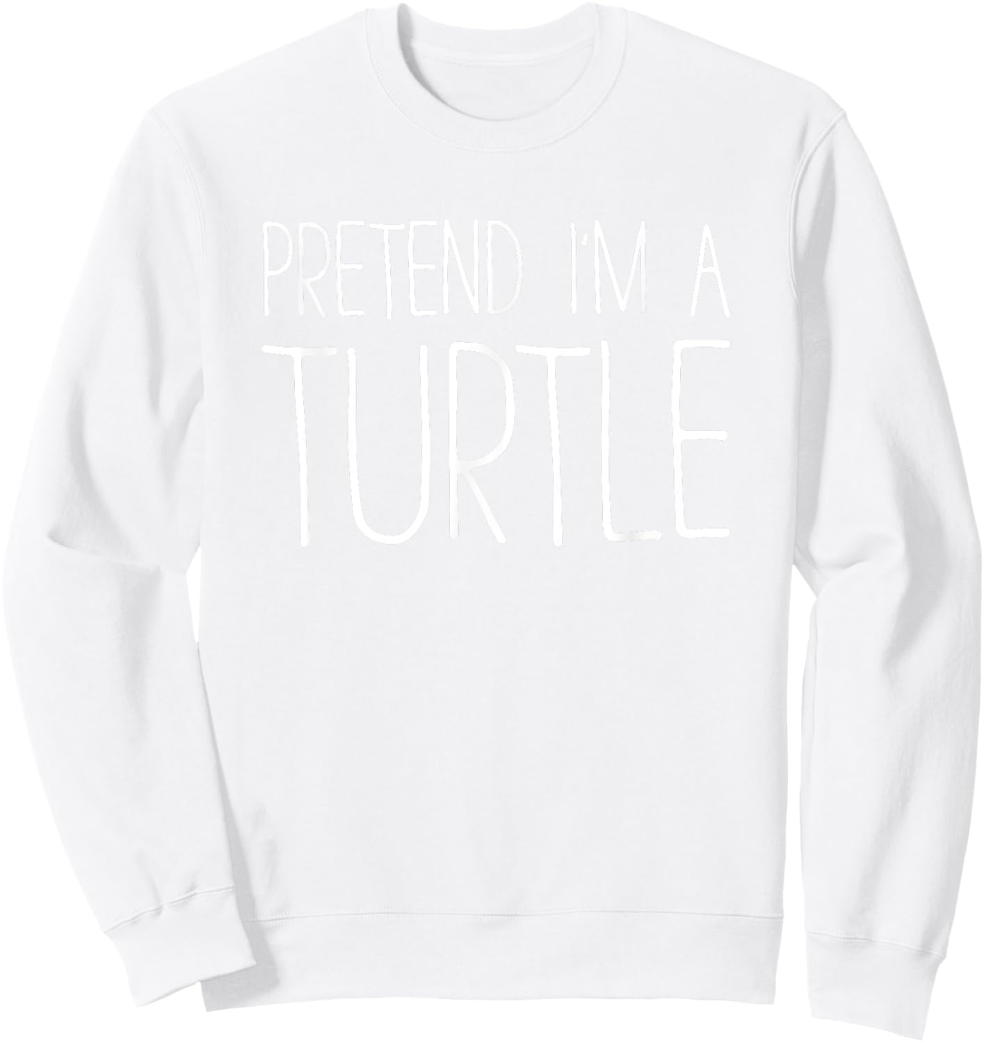 Pretend I'm A Turtle Shirt Adult Kids Men Women Costume Sweatshirt - Sweatshirt | White