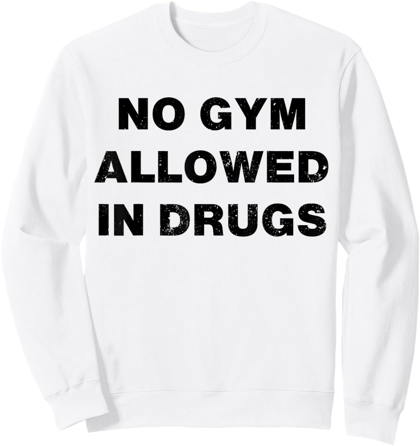 No Gym Allowed In Drugs Sweatshirt - Sweatshirt | White