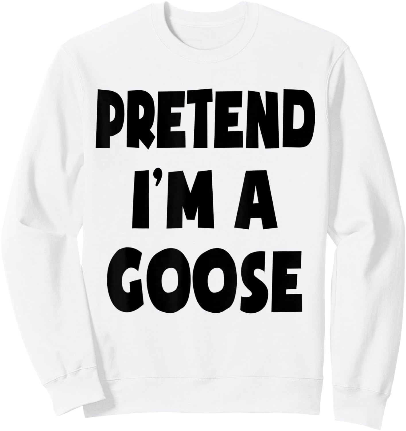 Pretend I'm A Goose Lazy Easy Halloween Costume Party Sweatshirt - Sweatshirt | White