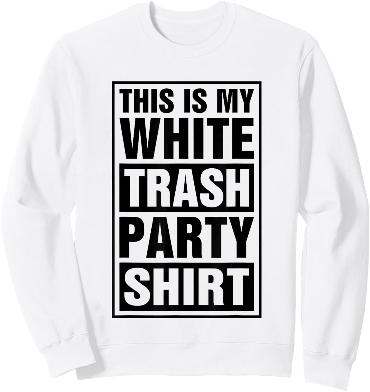 This Is My White Trash Party Sweatshirt - Sweatshirt | White