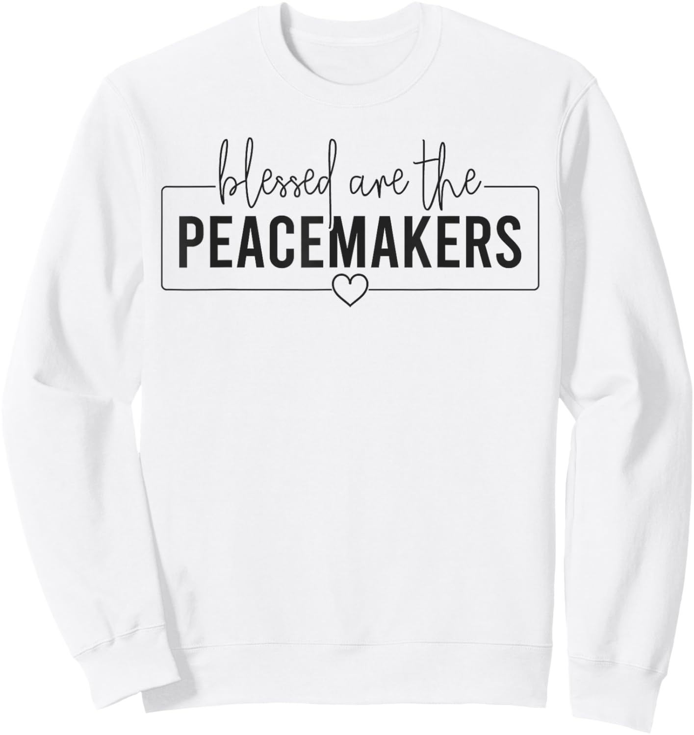 Blessed Are The Peacemakers Trendy Christian Saying Sweatshirt - Sweatshirt | White