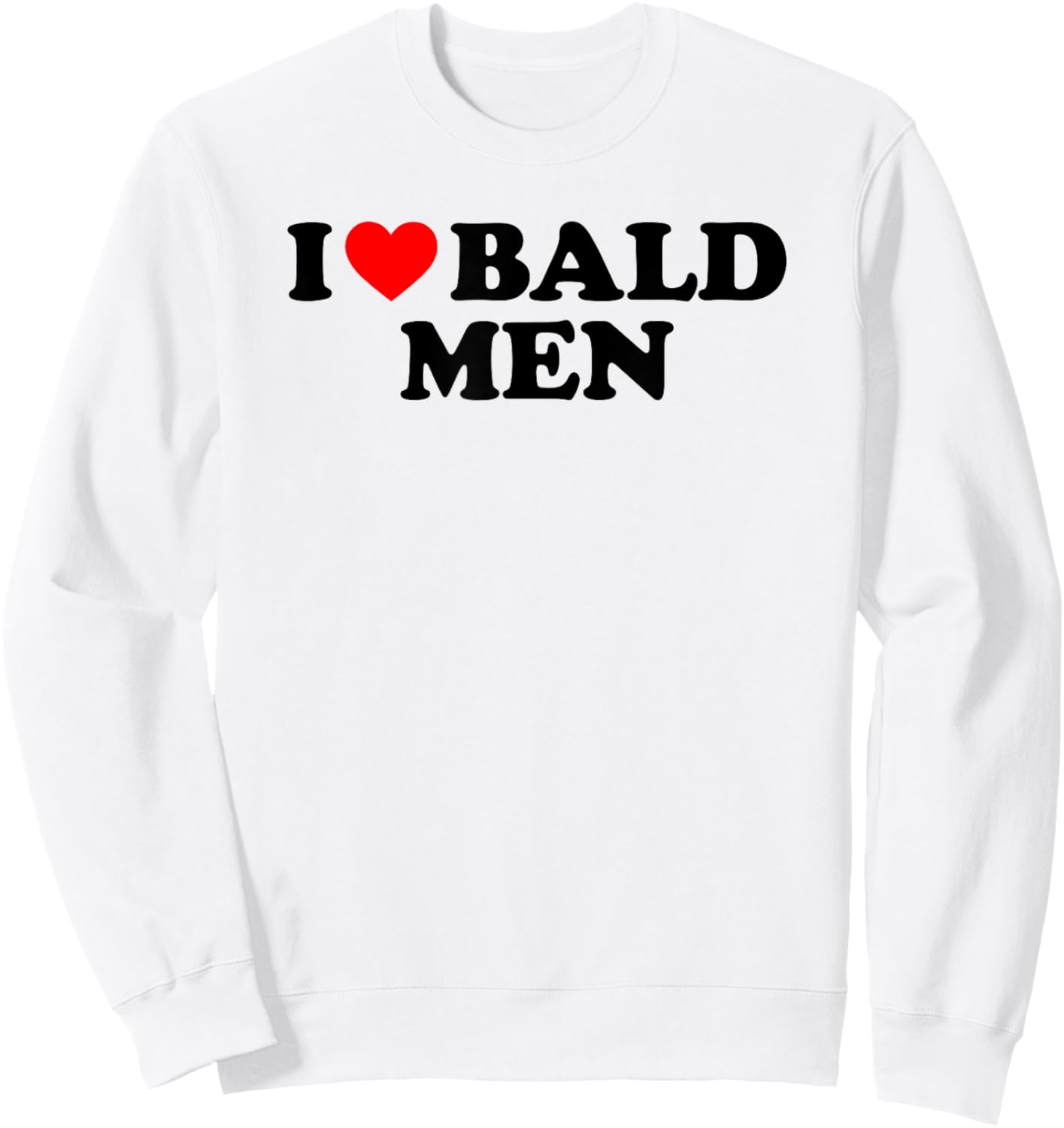 I Love Bald Men Sweatshirt - Sweatshirt | White