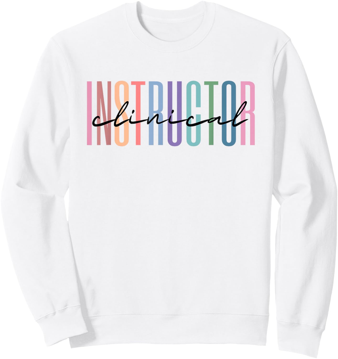 Clinical Instructor Nursing Instructor Sweatshirt - Sweatshirt | White