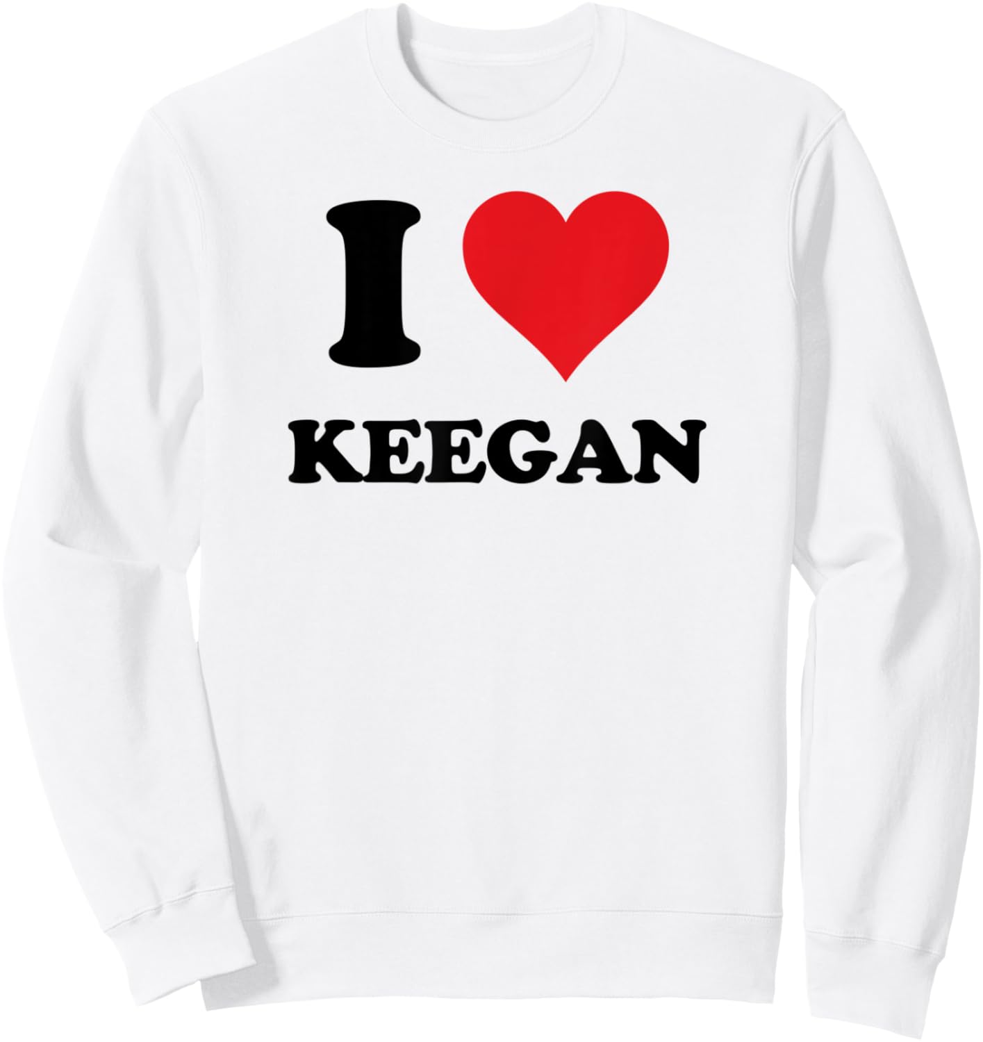 I Heart Keegan First Name I Love Personalized Stuff Sweatshirt - Sweatshirt | White