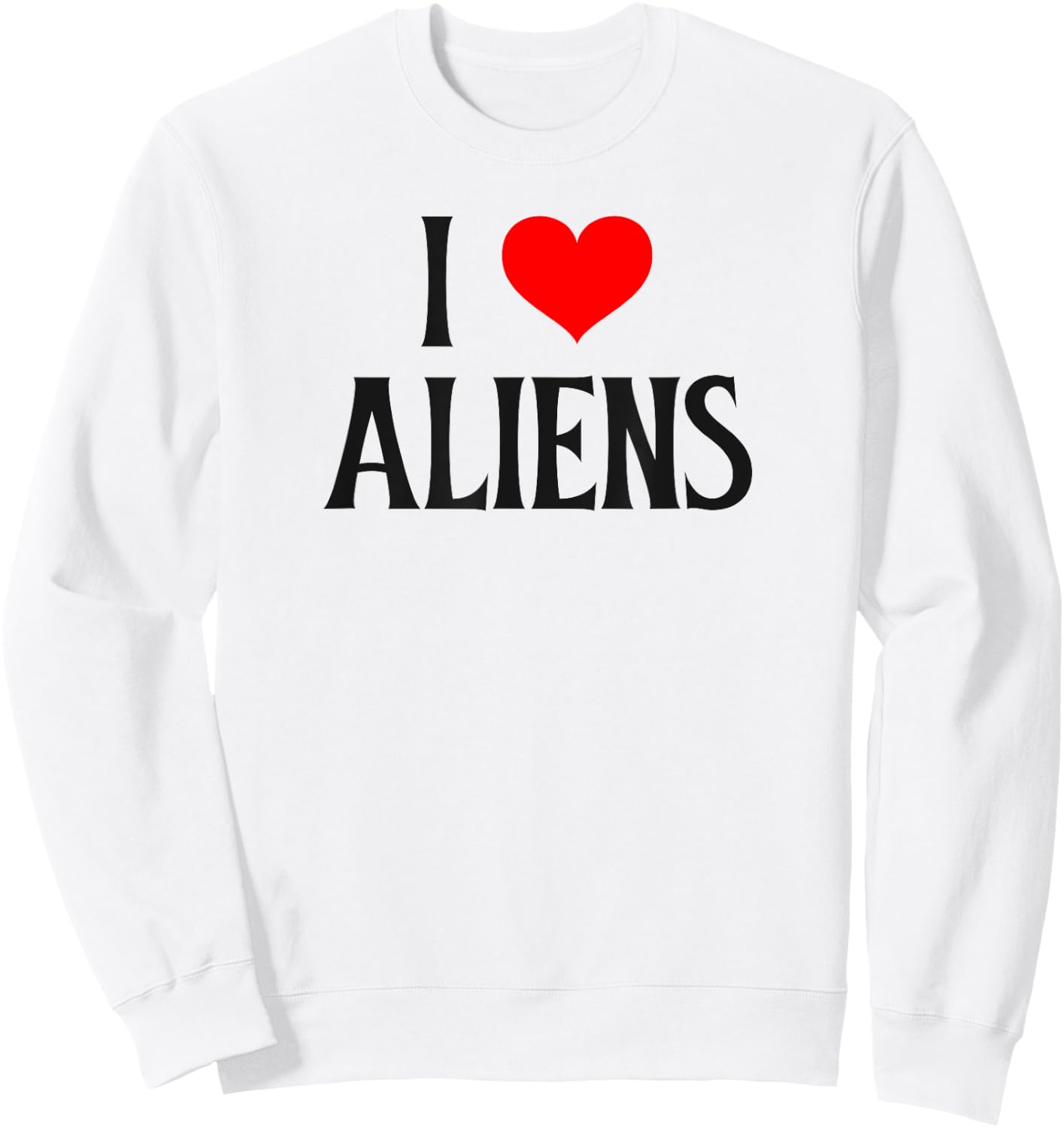 I love Aliens I heart Aliens Halloween Spirit Alien lover Sweatshirt - Sweatshirt | White