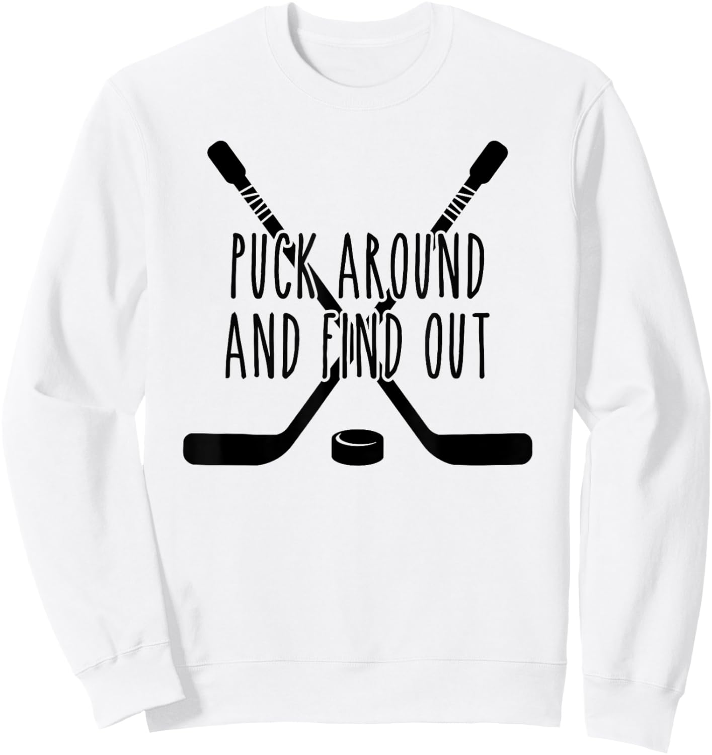 Puck Around and Find Out Sweatshirt - Sweatshirt | White