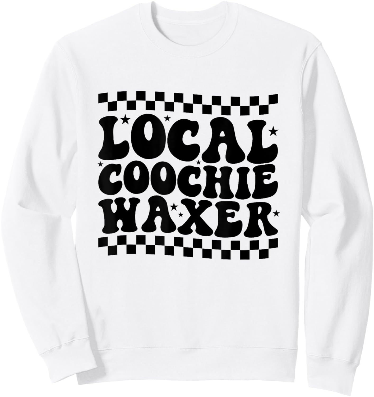 Local Coochie Waxer Esthetician Local Coochie Waxer Sweatshirt - Sweatshirt | White