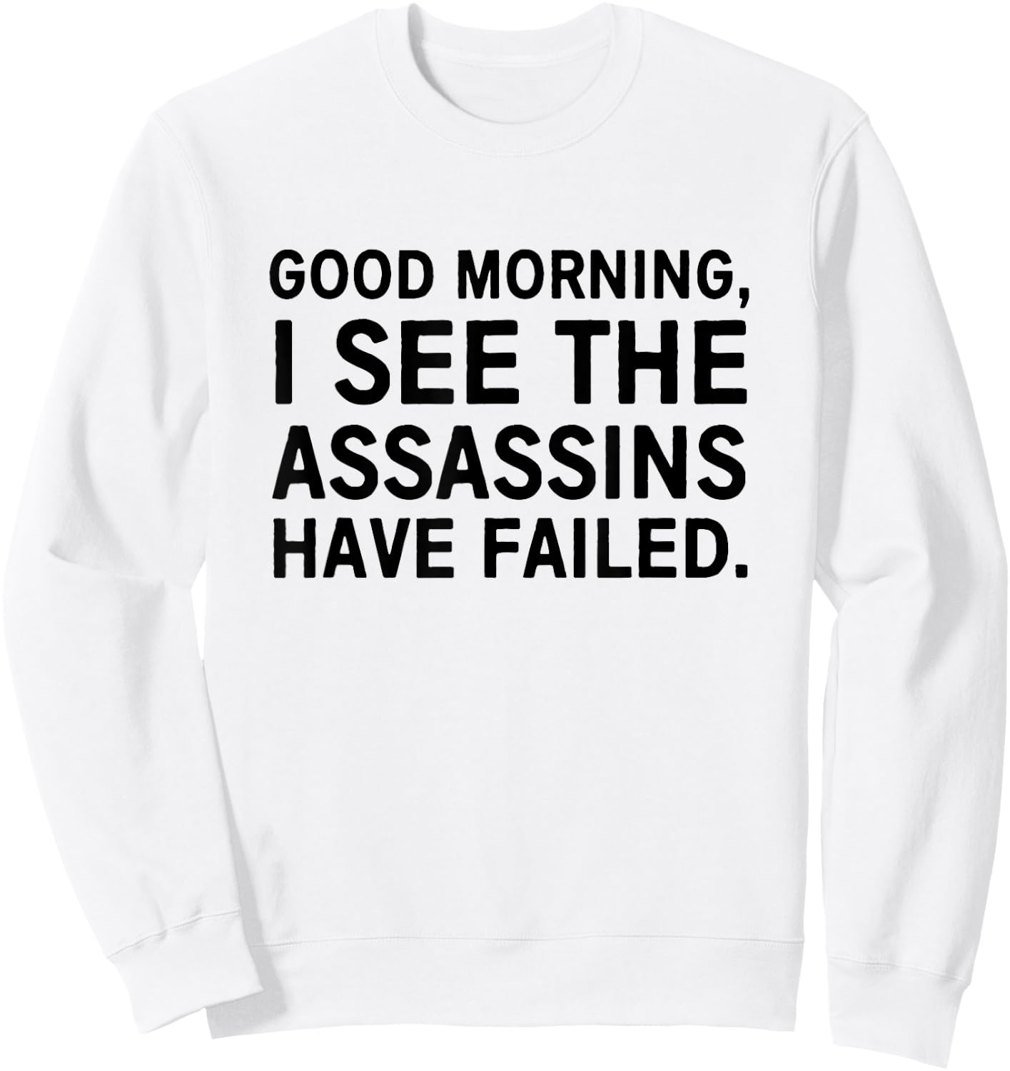 Good morning I see the assassins have failed Sweatshirt - Sweatshirt | White