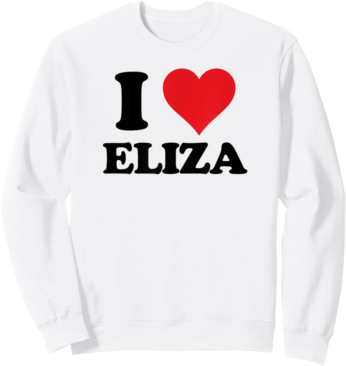 I Heart Eliza First Name I Love Personalized Stuff Sweatshirt - Sweatshirt | White