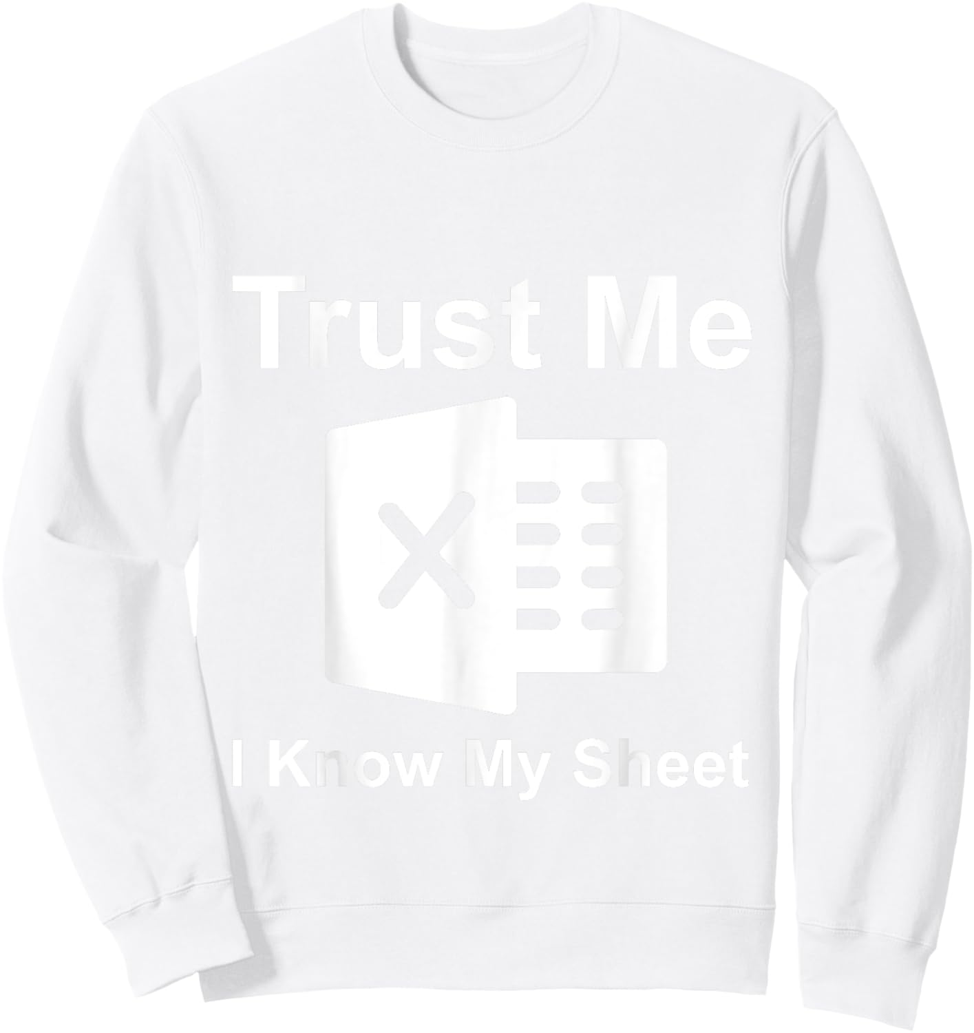 Trust Me I Know My Sheet Sweatshirt - Sweatshirt | White