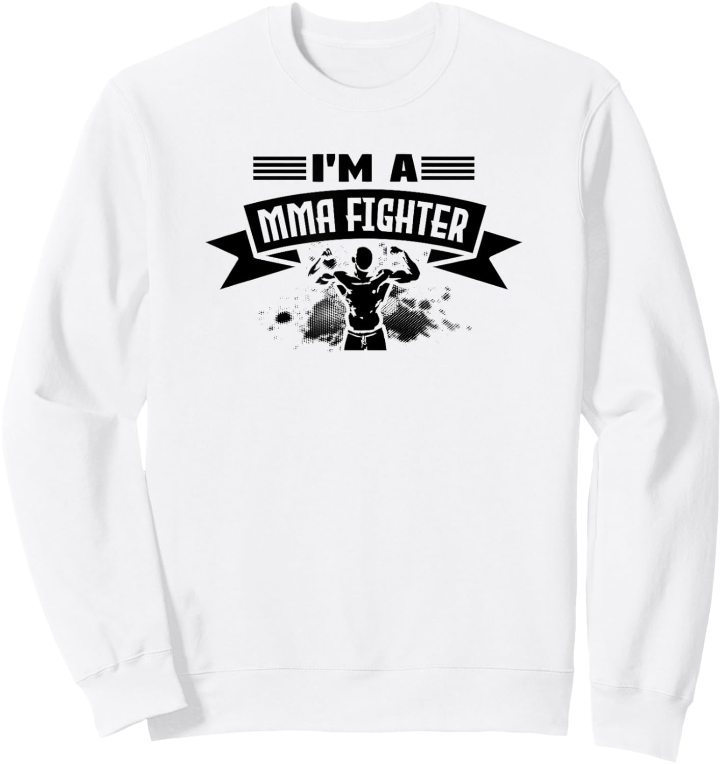 I'm A MMA Fighter - Funny MMA Fighter Sweatshirt - Sweatshirt | White
