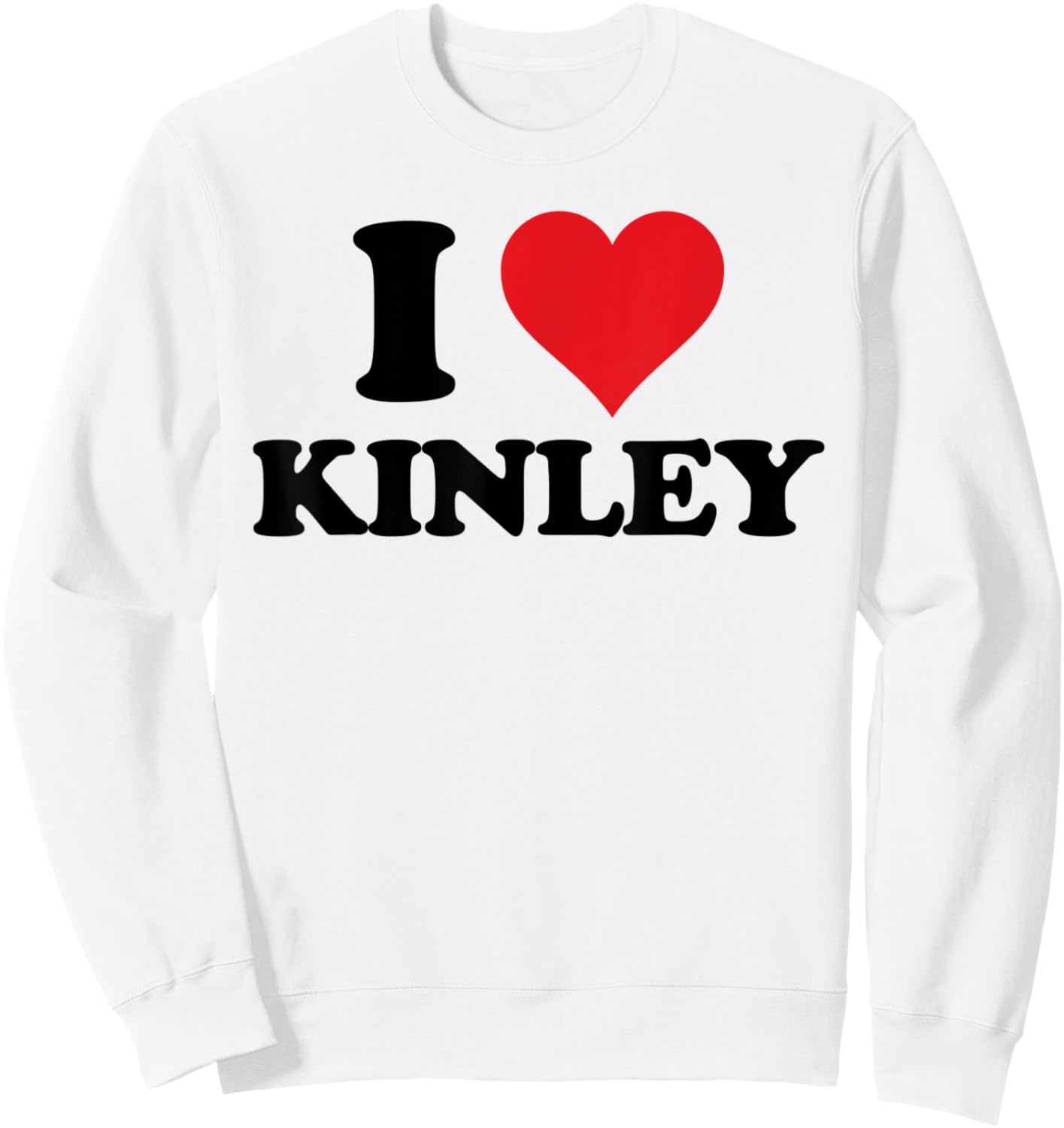 I Heart Kinley First Name I Love Personalized Stuff Sweatshirt - Sweatshirt | White