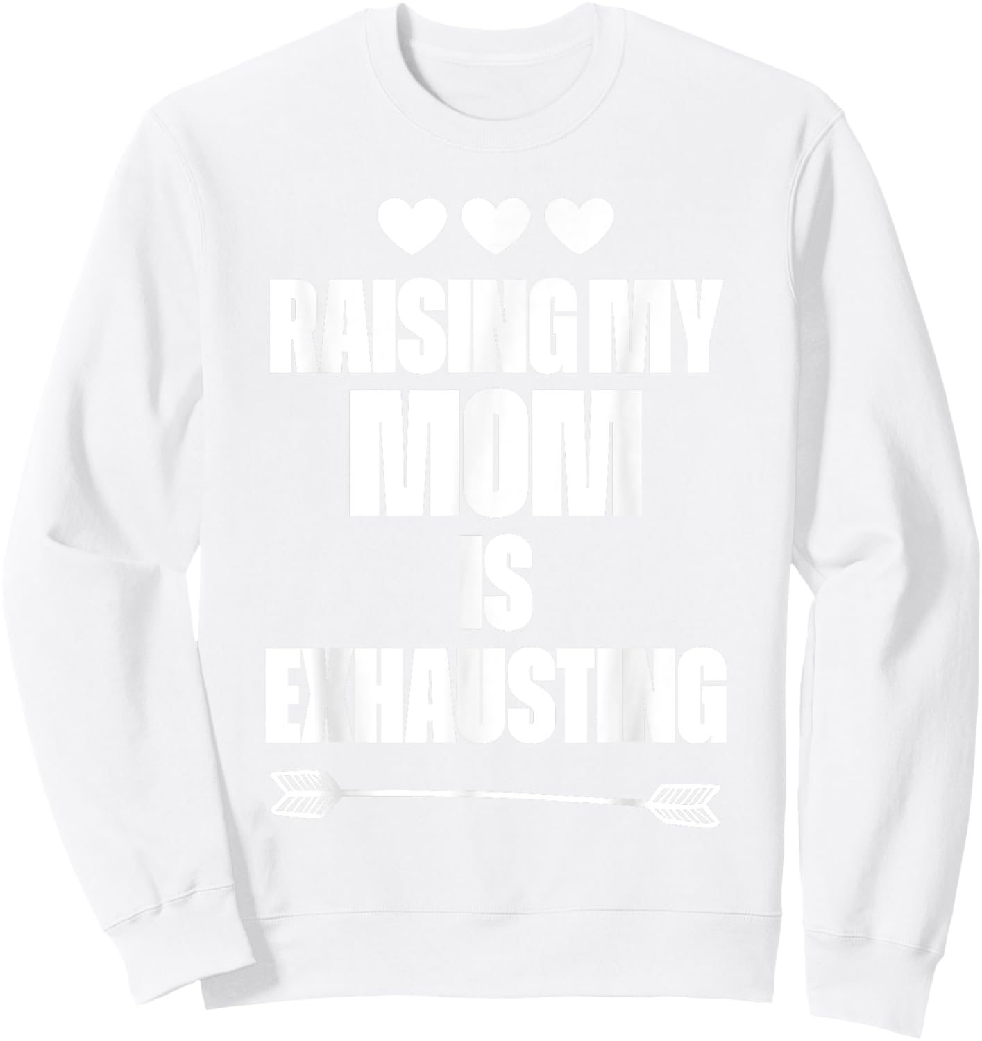 Funny reserve parenting Graph Raising My Mom Is Exhausting Sweatshirt - Sweatshirt | White